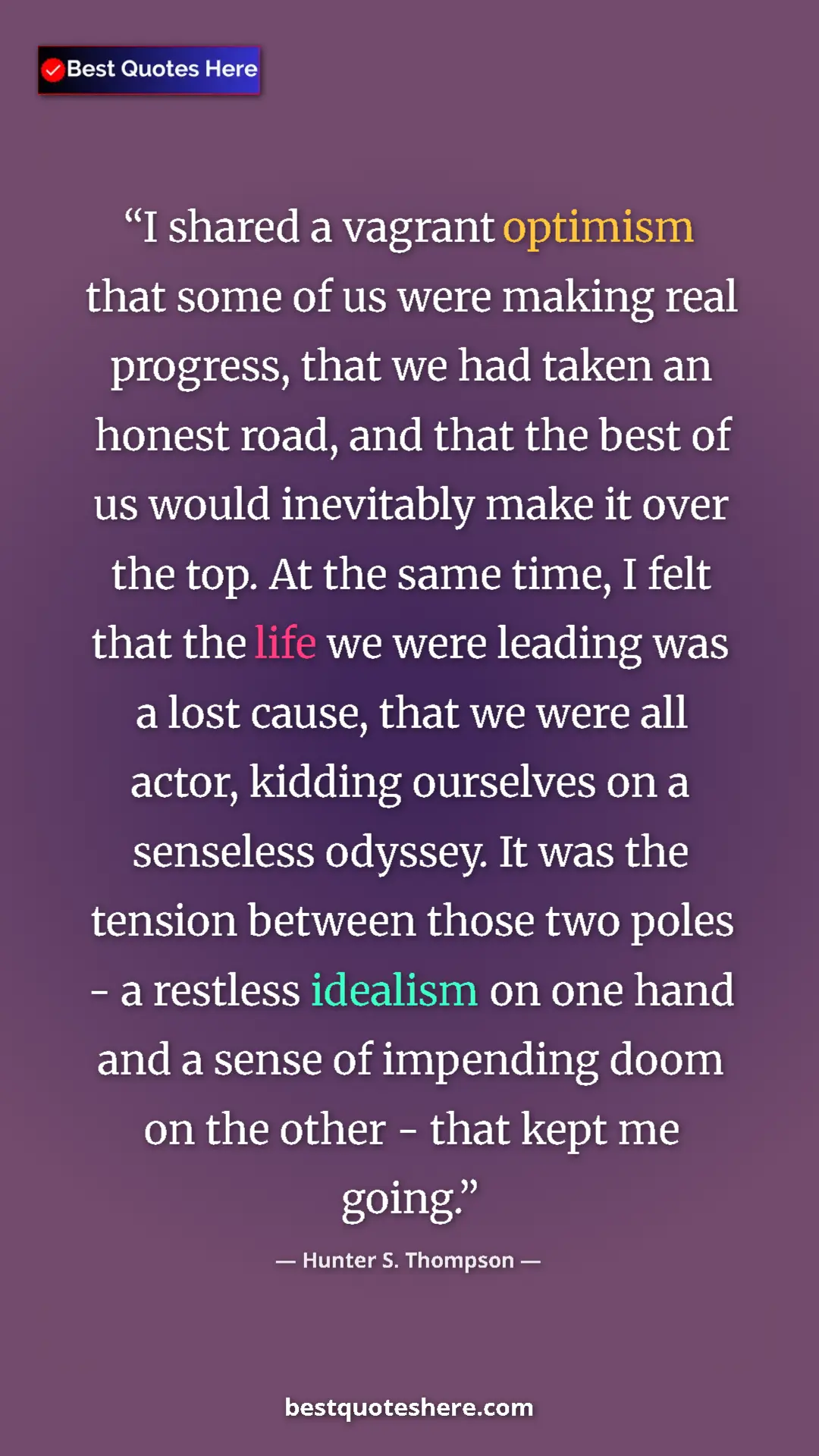 Pinterest quote poster by Hunter S. Thompson: "I shared a vagrant optimism that some of us were making..."