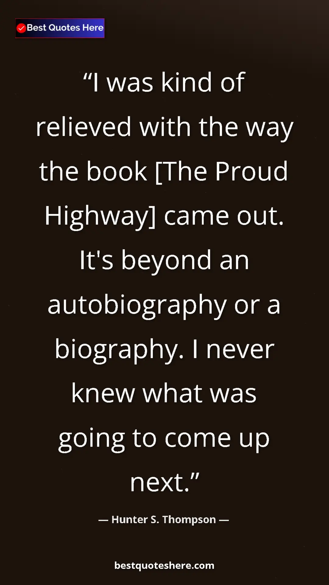 Pinterest quote poster by Hunter S. Thompson: "I was kind of relieved with the way the book [The Proud..."