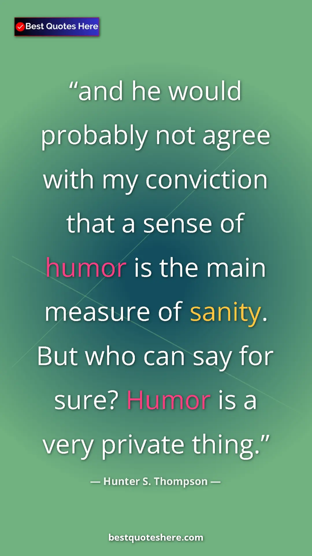 Pinterest quote poster by Hunter S. Thompson: "and he would probably not agree with my conviction that a..."