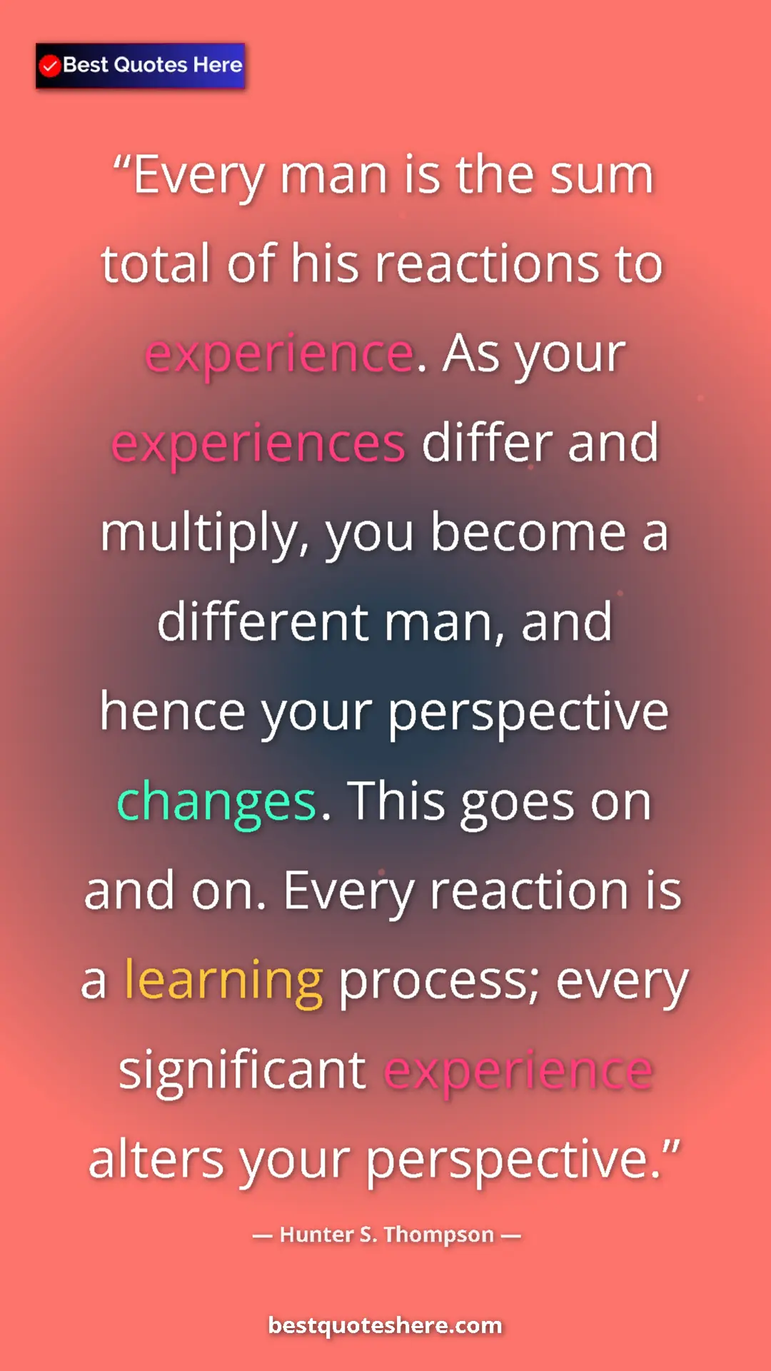 Hunter S. Thompson Quote Card: "Every man is the sum total of his reactions to experience...." Pinterest quote poster by Hunter S. Thompson: "Every man is the sum total of his reactions to experience...."
