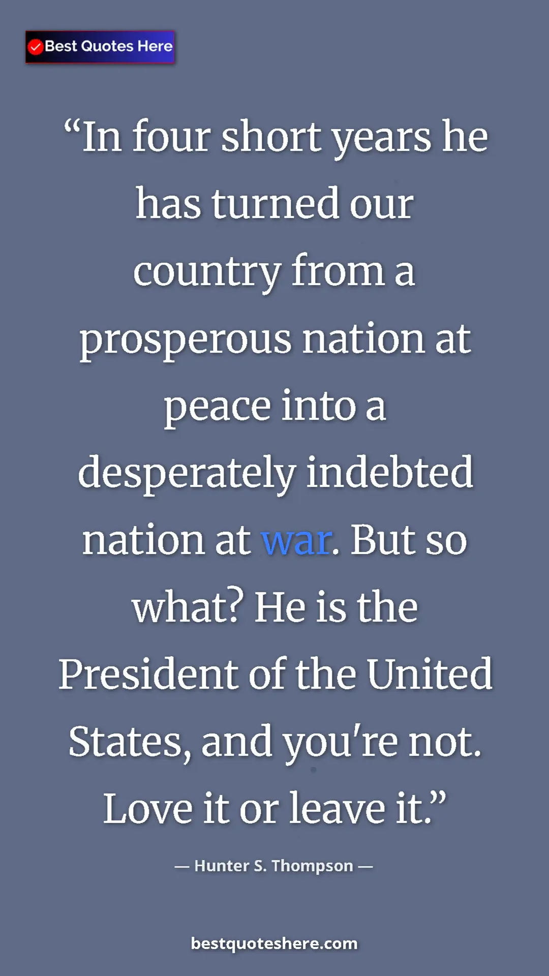 Pinterest quote poster by Hunter S. Thompson: "In four short years he has turned our country from a..."