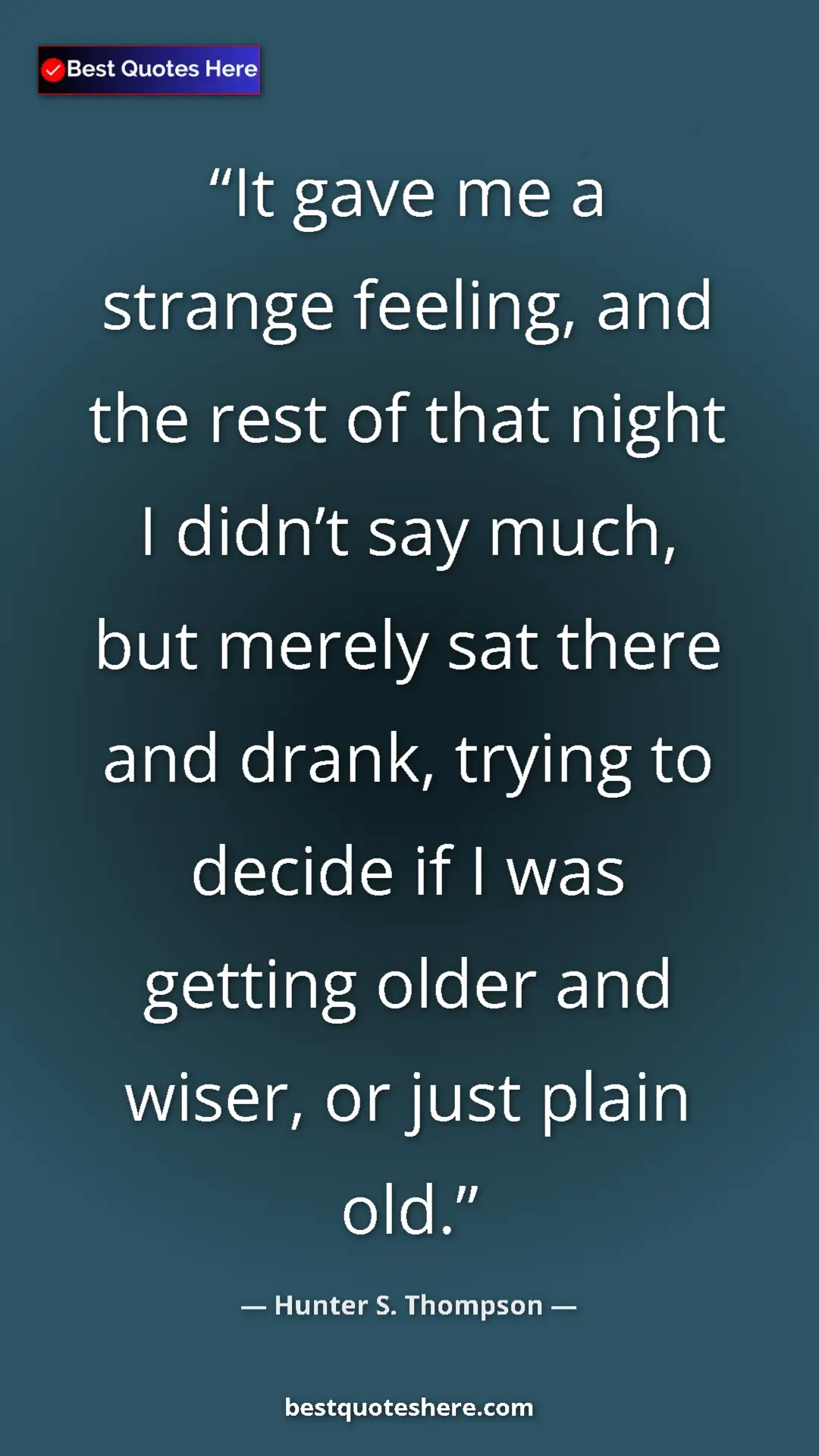 Pinterest quote poster by Hunter S. Thompson: "It gave me a strange feeling, and the rest of that night I..."
