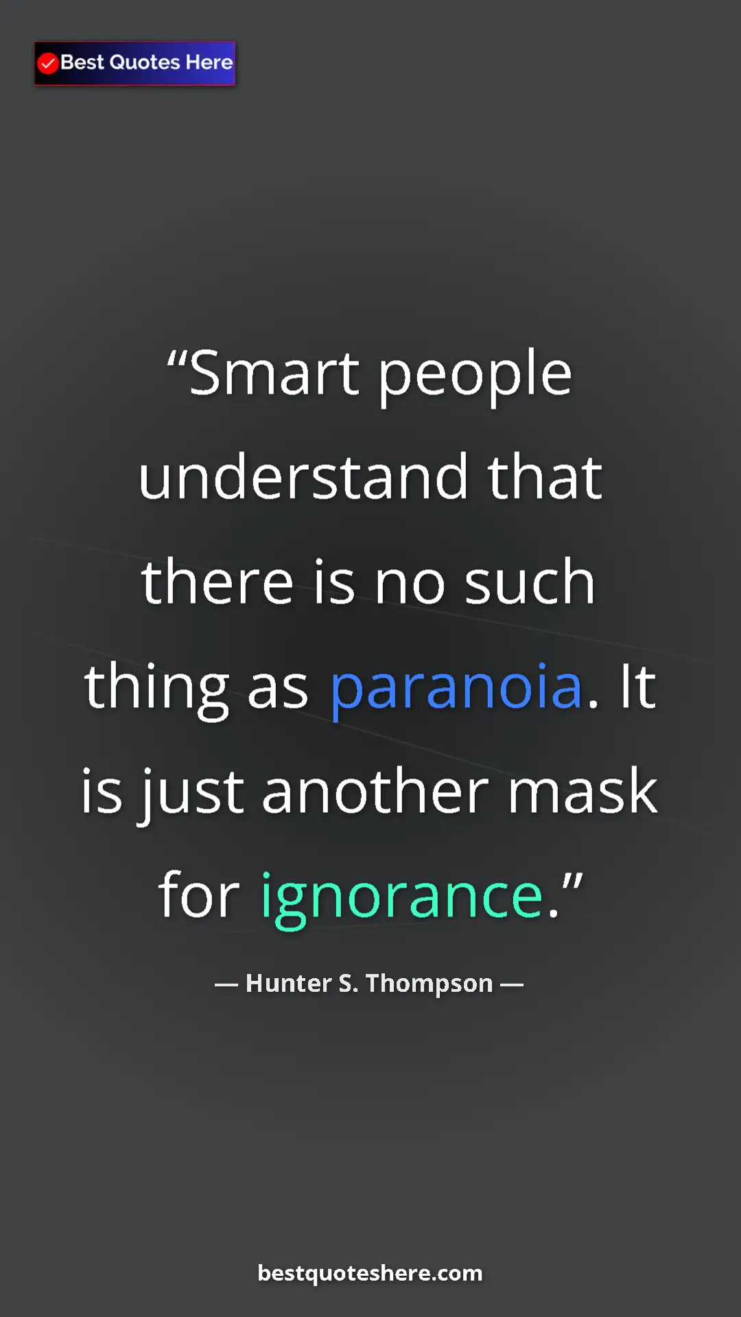 Pinterest quote poster by Hunter S. Thompson: "Smart people understand that there is no such thing as..."