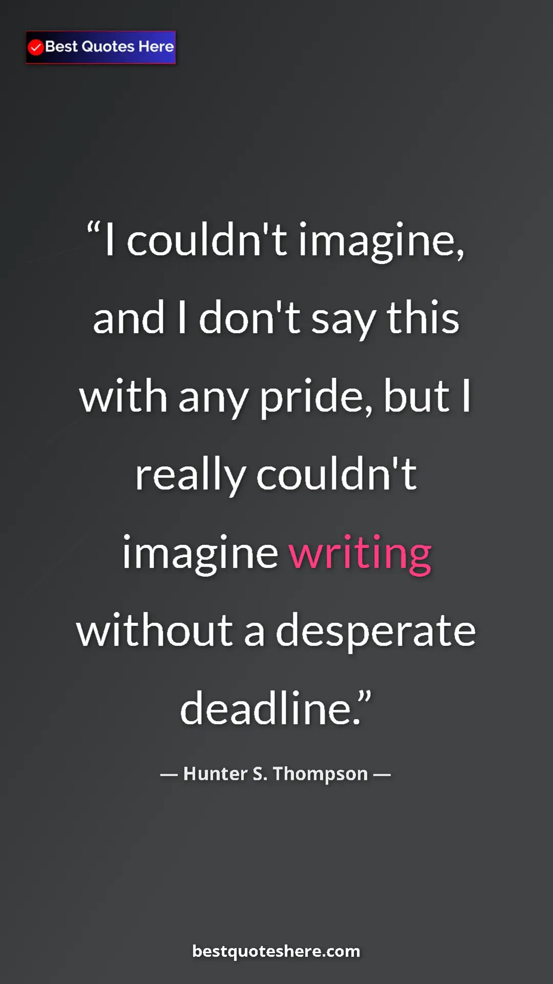 Pinterest quote poster by Hunter S. Thompson: "I couldn't imagine, and I don't say this with any pride,..."