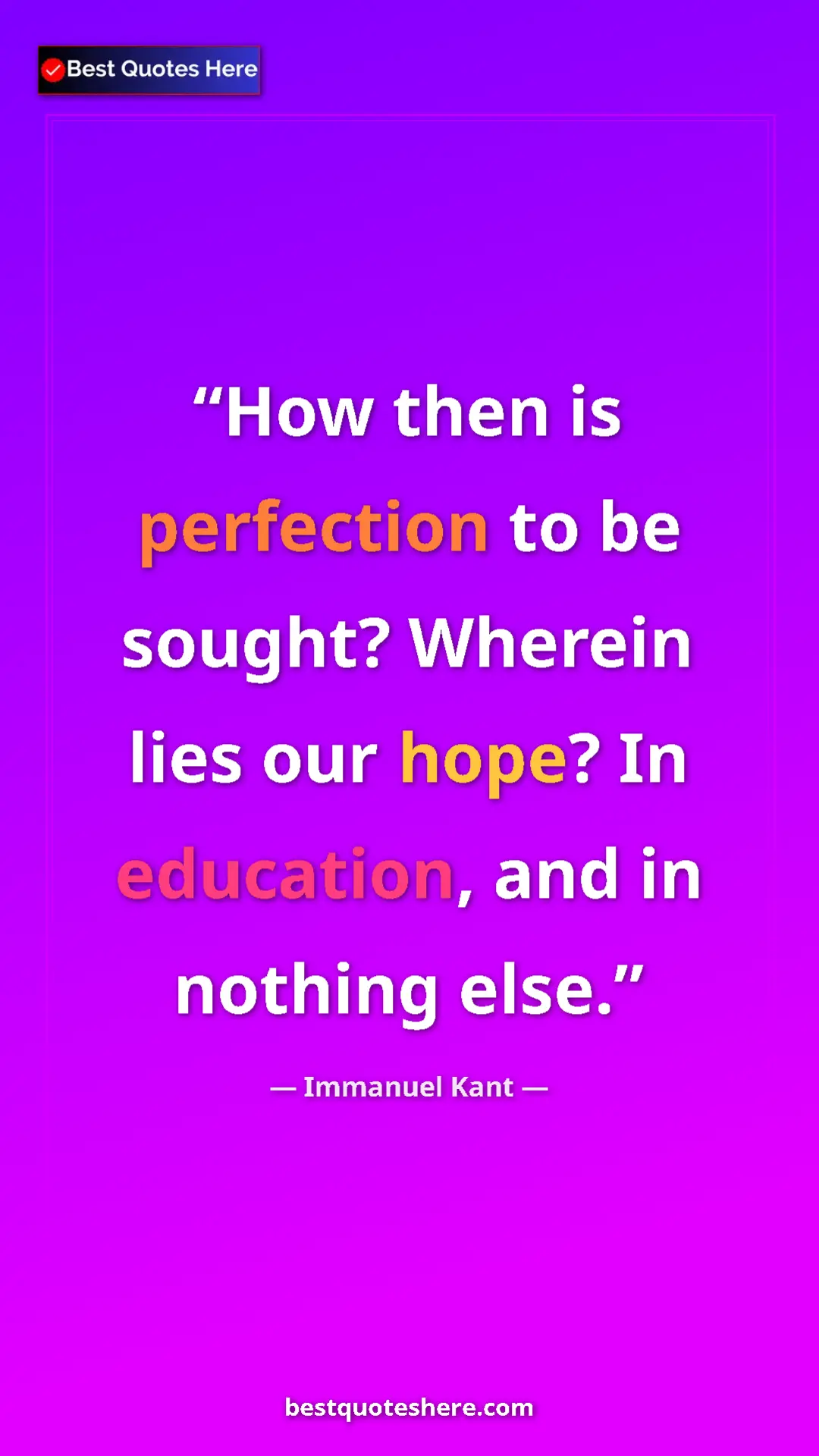 Immanuel Kant Quote Card: "How then is perfection to be sought? Wherein lies our hope?..." Pinterest quote poster by Immanuel Kant: "How then is perfection to be sought? Wherein lies our hope?..."