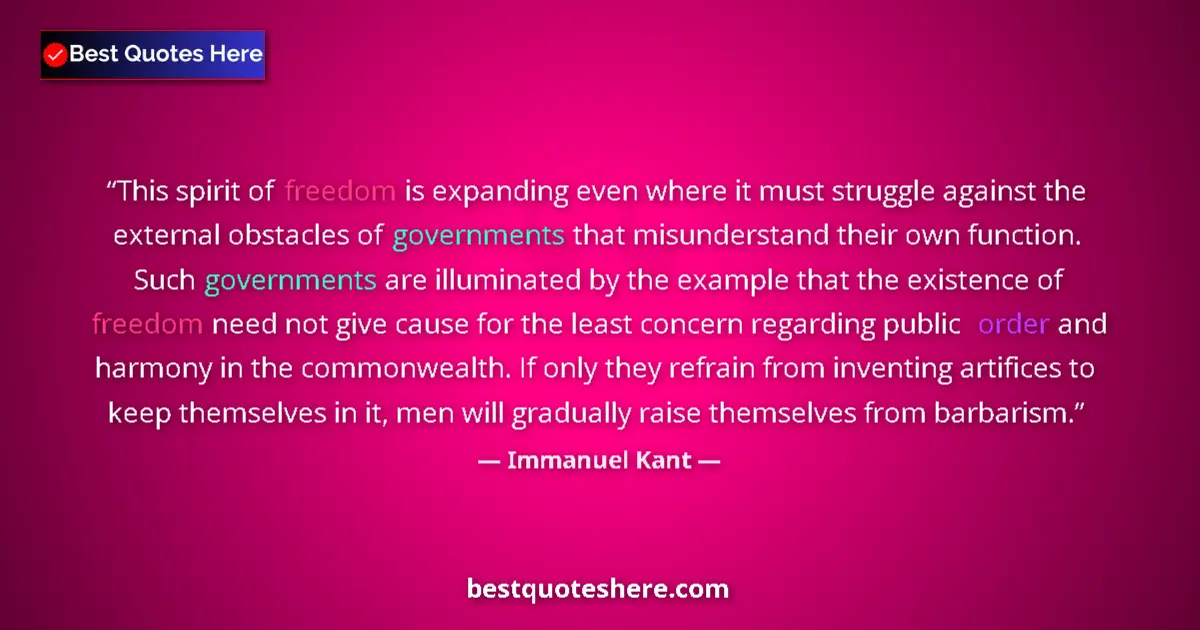 Quote by Immanuel Kant: This spirit of freedom is expanding even where it must struggle against the external obstacles of go...