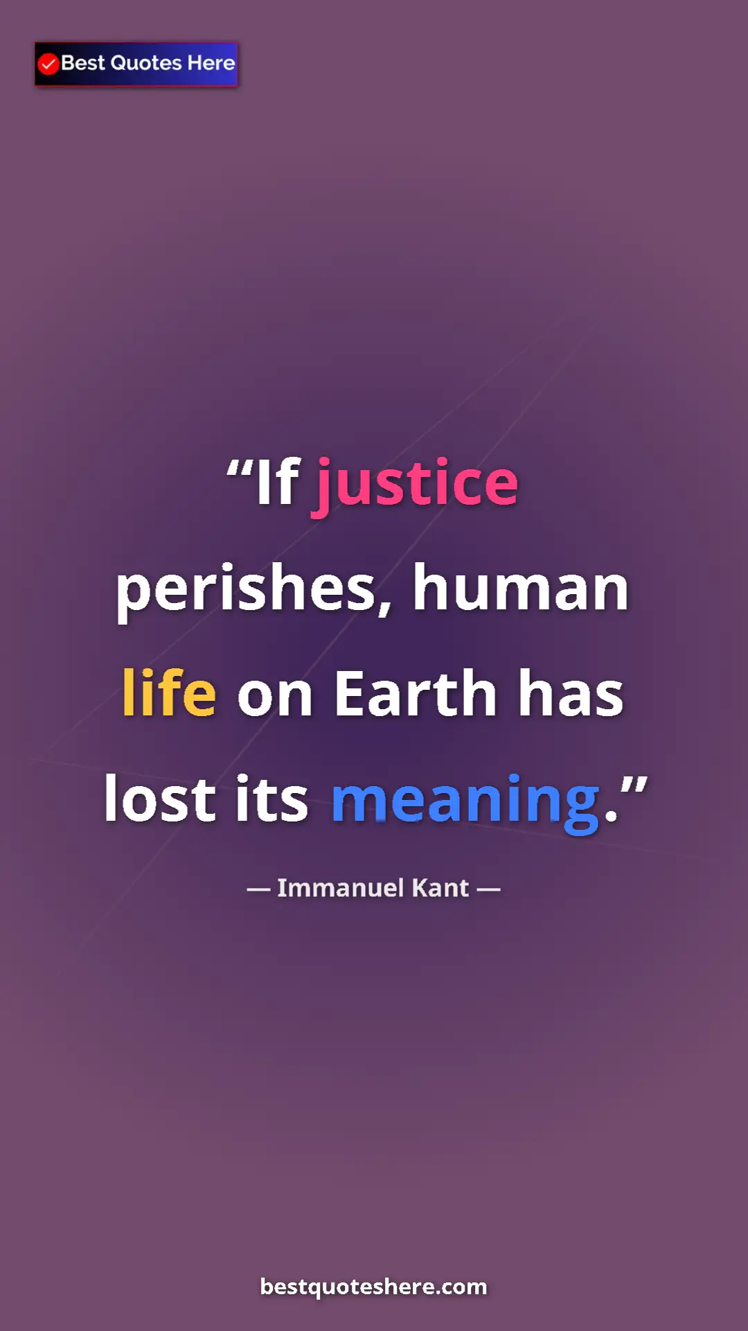 Pinterest quote poster by Immanuel Kant: "If justice perishes, human life on Earth has lost its..."