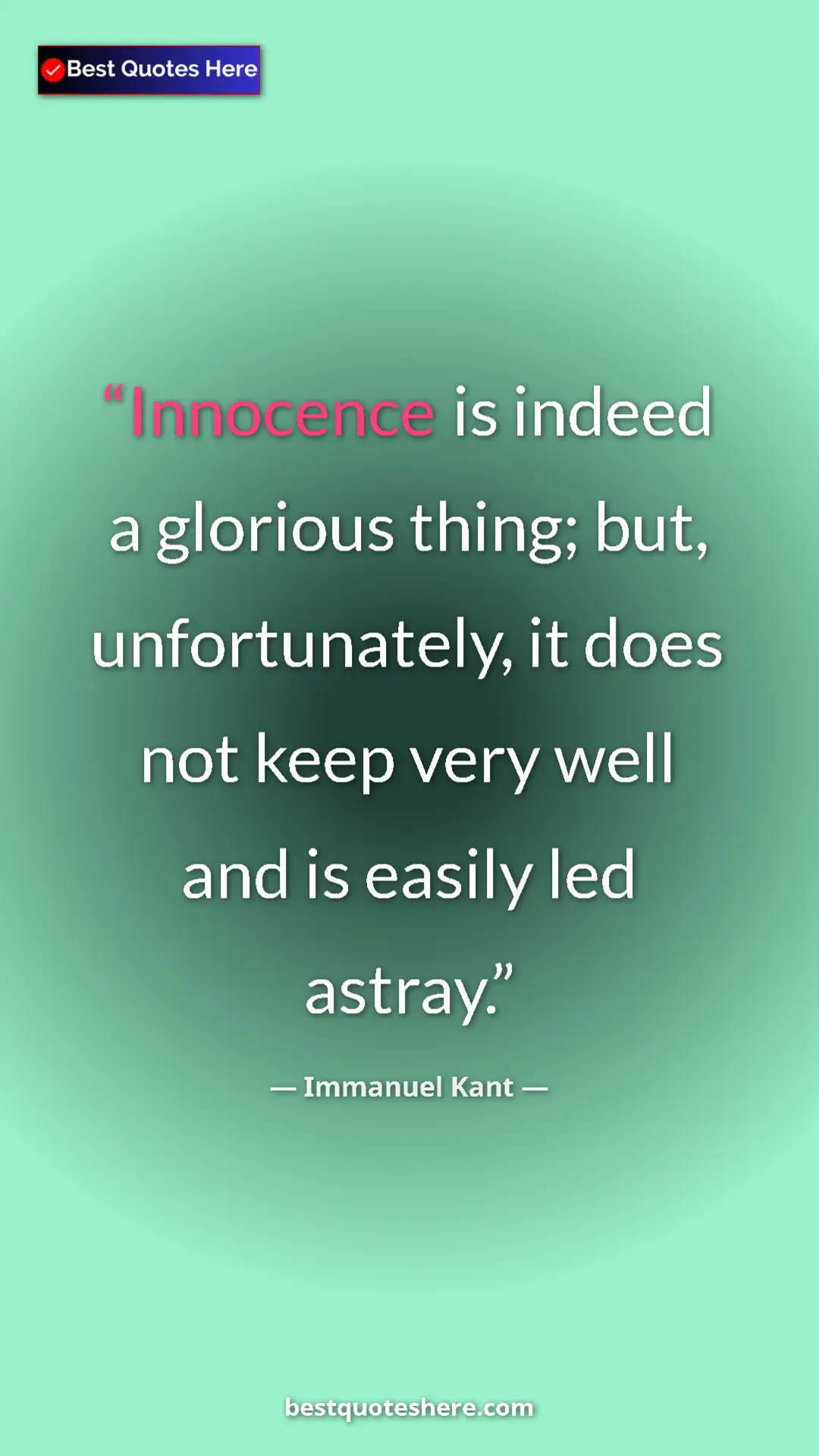 Immanuel Kant Quote Card: "Innocence is indeed a glorious thing; but, unfortunately,..." Pinterest quote poster by Immanuel Kant: "Innocence is indeed a glorious thing; but, unfortunately,..."