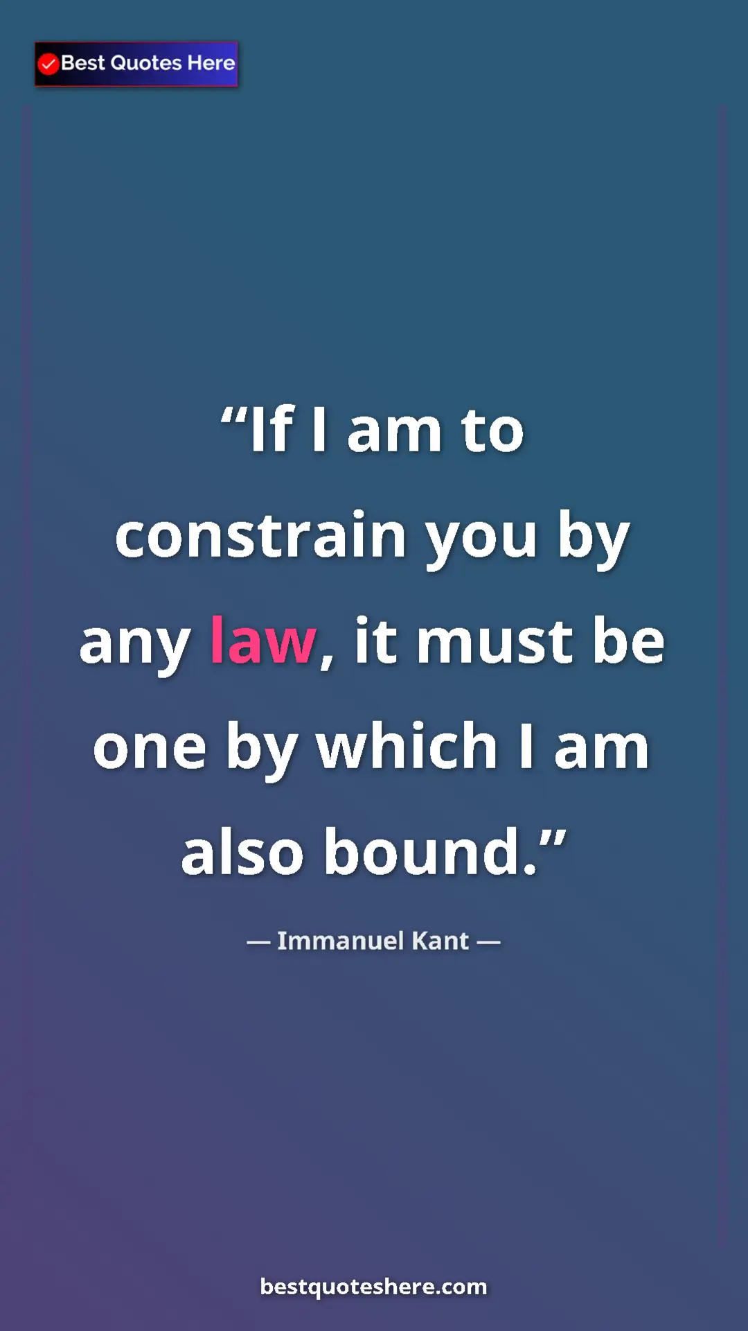 Immanuel Kant Quote Card: "If I am to constrain you by any law, it must be one by..." Pinterest quote poster by Immanuel Kant: "If I am to constrain you by any law, it must be one by..."