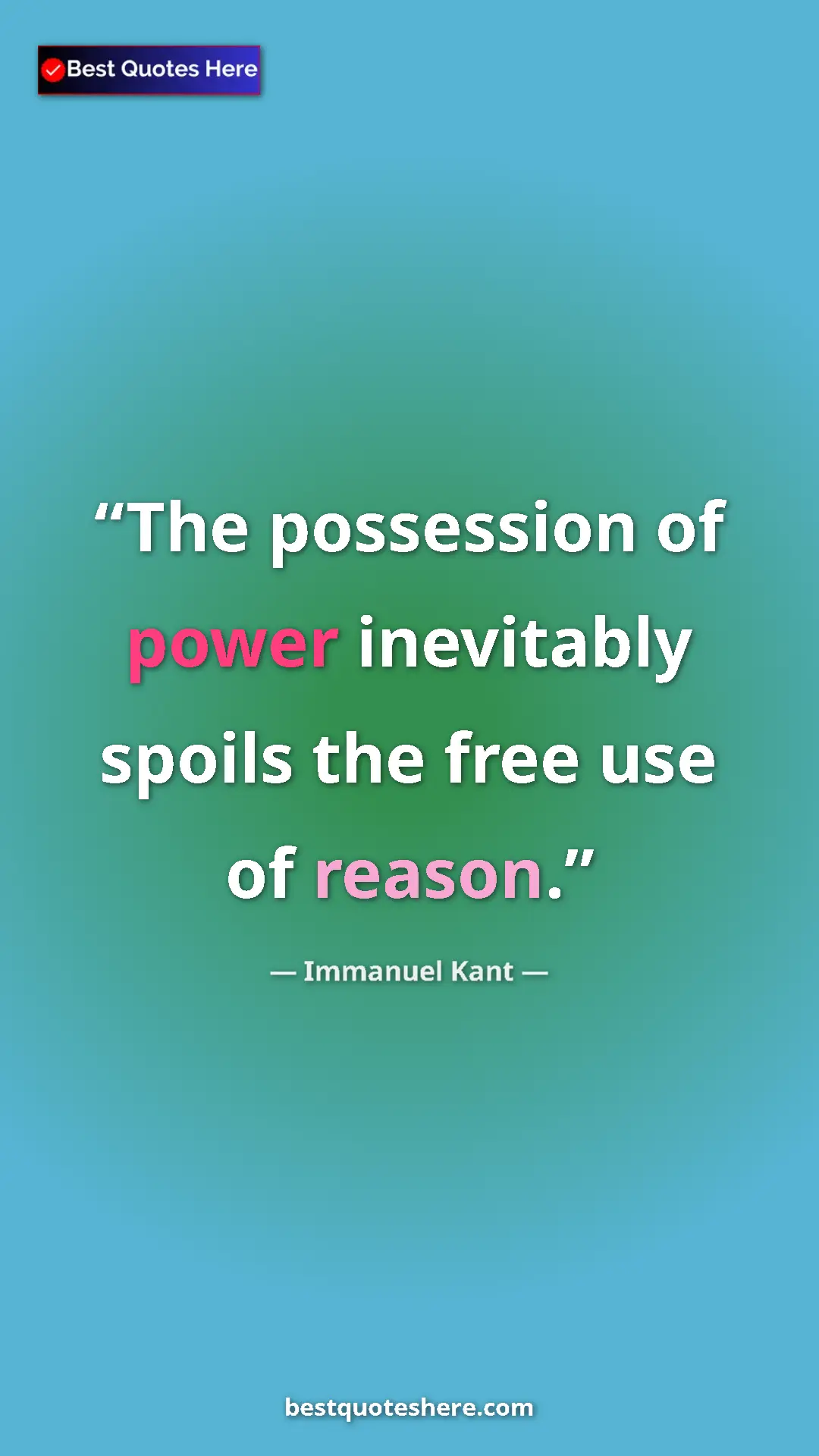 Immanuel Kant Quote Card: "The possession of power inevitably spoils the free use of..." Pinterest quote poster by Immanuel Kant: "The possession of power inevitably spoils the free use of..."