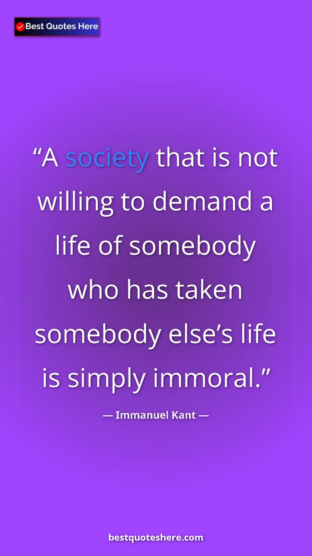 Immanuel Kant Quote Card: "A society that is not willing to demand a life of somebody..." Pinterest quote poster by Immanuel Kant: "A society that is not willing to demand a life of somebody..."