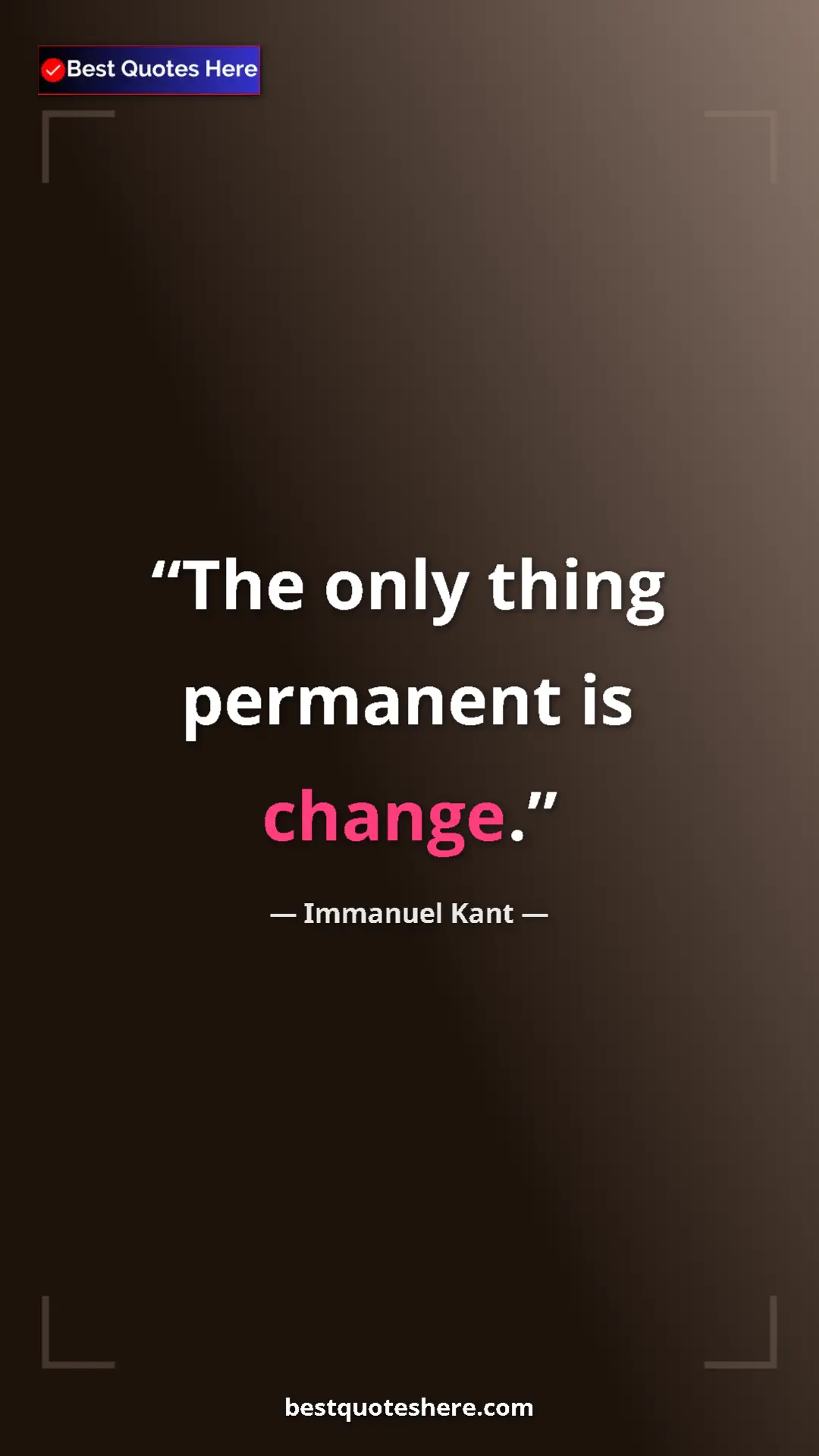 Immanuel Kant Quote Card: "The only thing permanent is change." Pinterest quote poster by Immanuel Kant: "The only thing permanent is change."