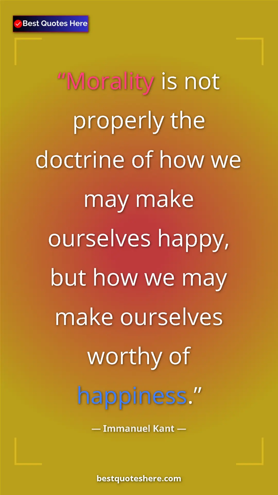 Immanuel Kant Quote Card: "Morality is not properly the doctrine of how we may make..." Pinterest quote poster by Immanuel Kant: "Morality is not properly the doctrine of how we may make..."