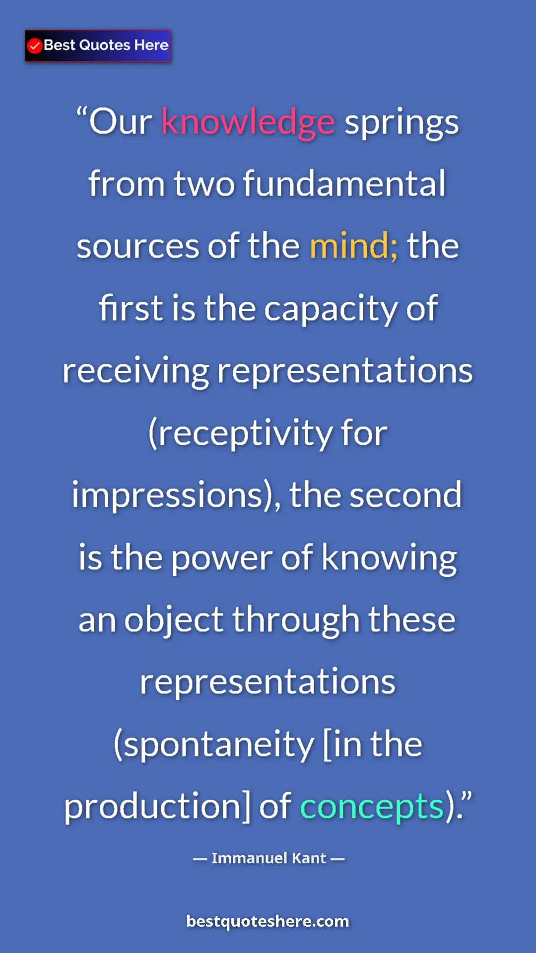 Immanuel Kant Quote Card: "Our knowledge springs from two fundamental sources of the..." Pinterest quote poster by Immanuel Kant: "Our knowledge springs from two fundamental sources of the..."