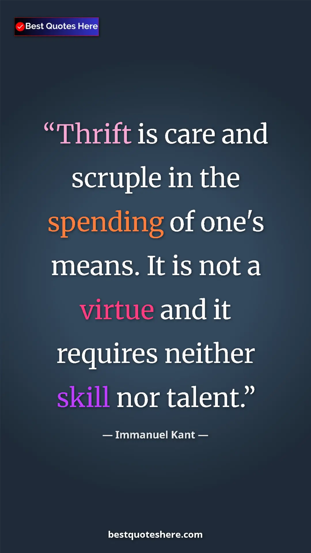 Immanuel Kant Quote Card: "Thrift is care and scruple in the spending of one's means...." Pinterest quote poster by Immanuel Kant: "Thrift is care and scruple in the spending of one's means...."