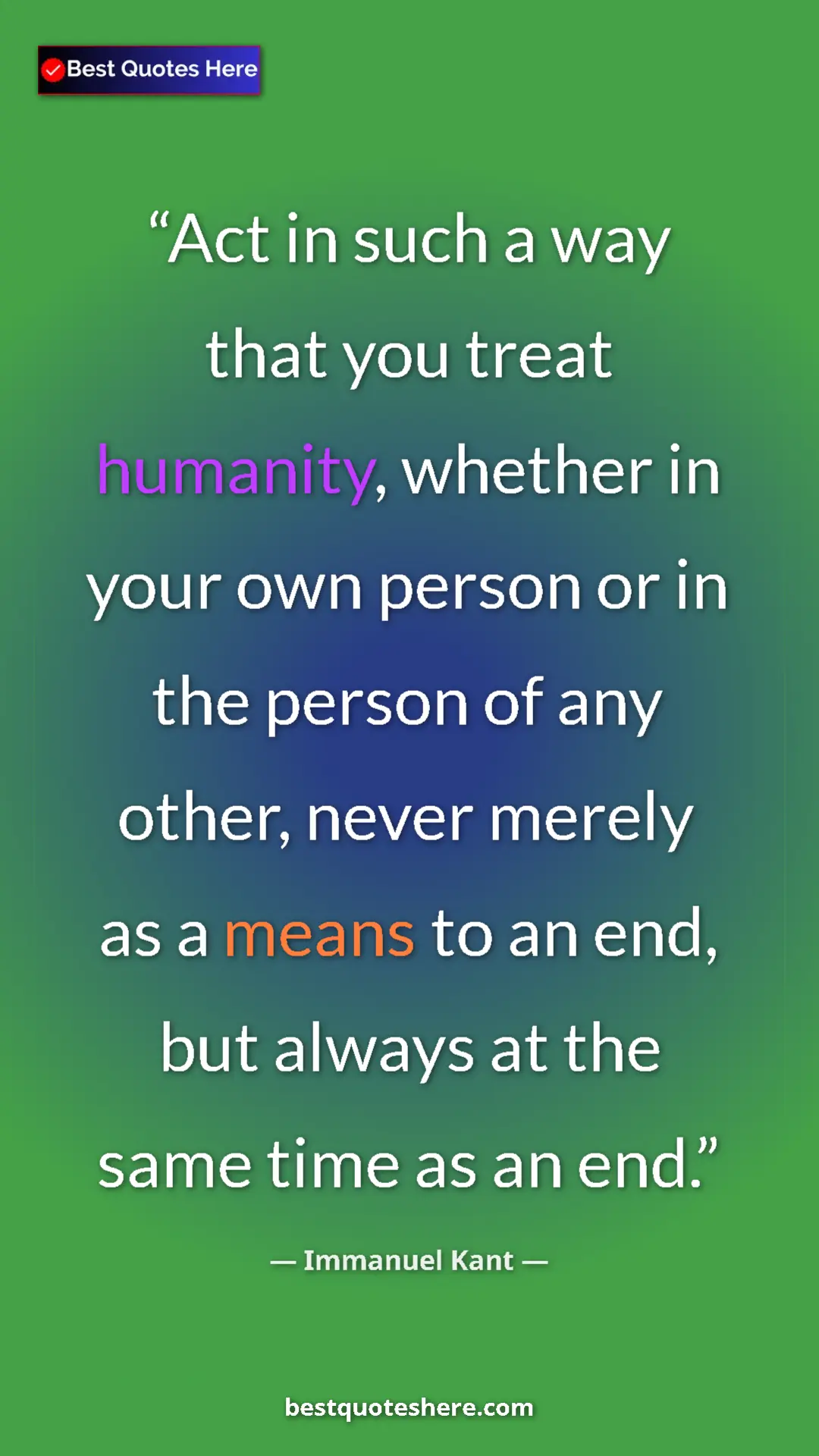Immanuel Kant Quote Card: "Act in such a way that you treat humanity, whether in your..." Pinterest quote poster by Immanuel Kant: "Act in such a way that you treat humanity, whether in your..."