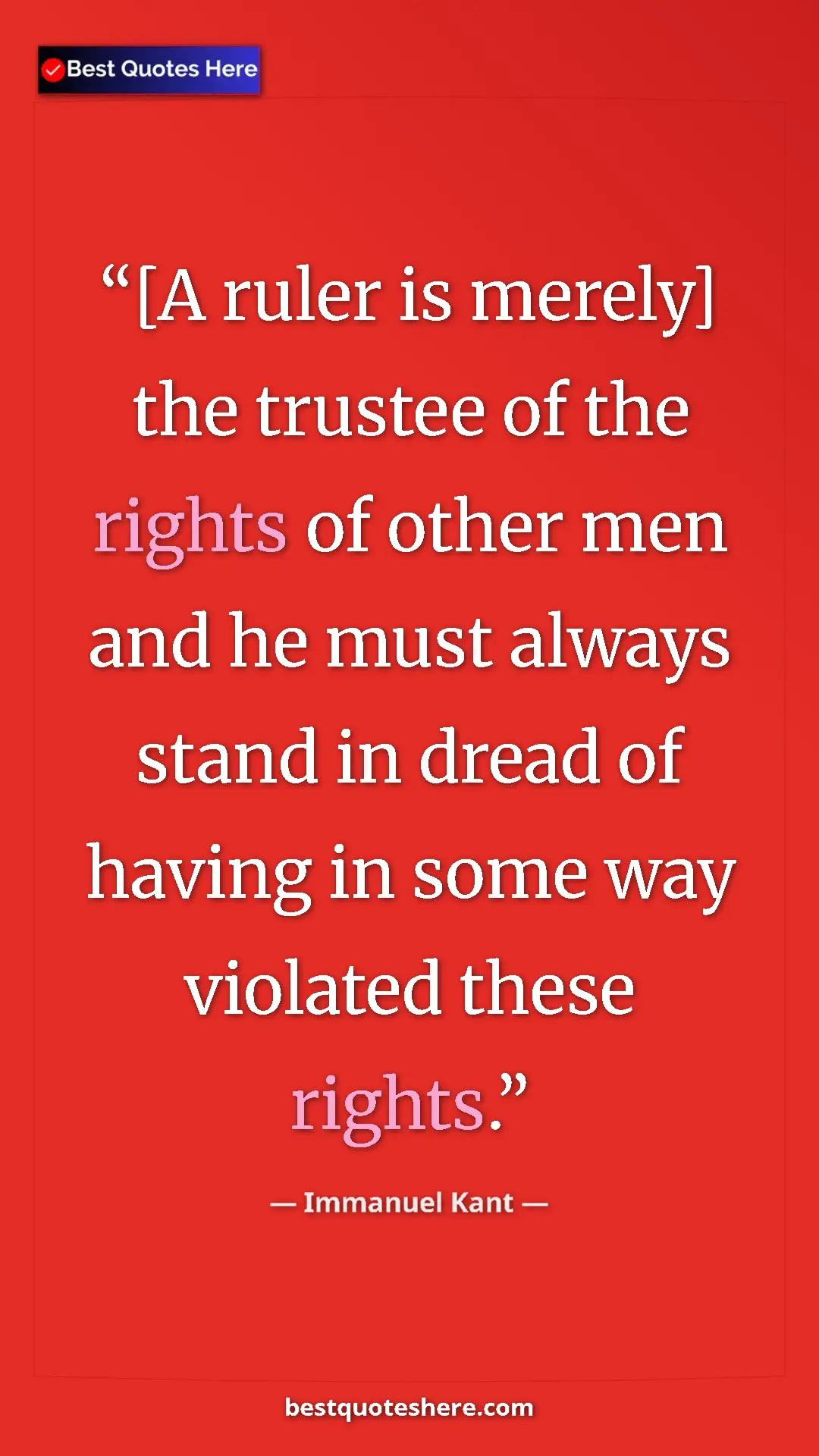 Pinterest quote poster by Immanuel Kant: "[A ruler is merely] the trustee of the rights of other men..."