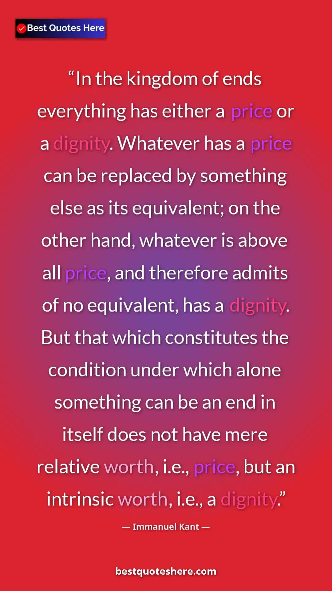 Immanuel Kant Quote Card: "In the kingdom of ends everything has either a price or a..." Pinterest quote poster by Immanuel Kant: "In the kingdom of ends everything has either a price or a..."