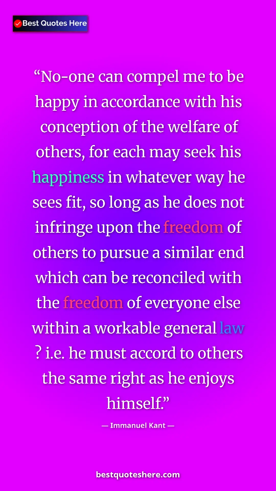 Pinterest quote poster by Immanuel Kant: "No-one can compel me to be happy in accordance with his..."