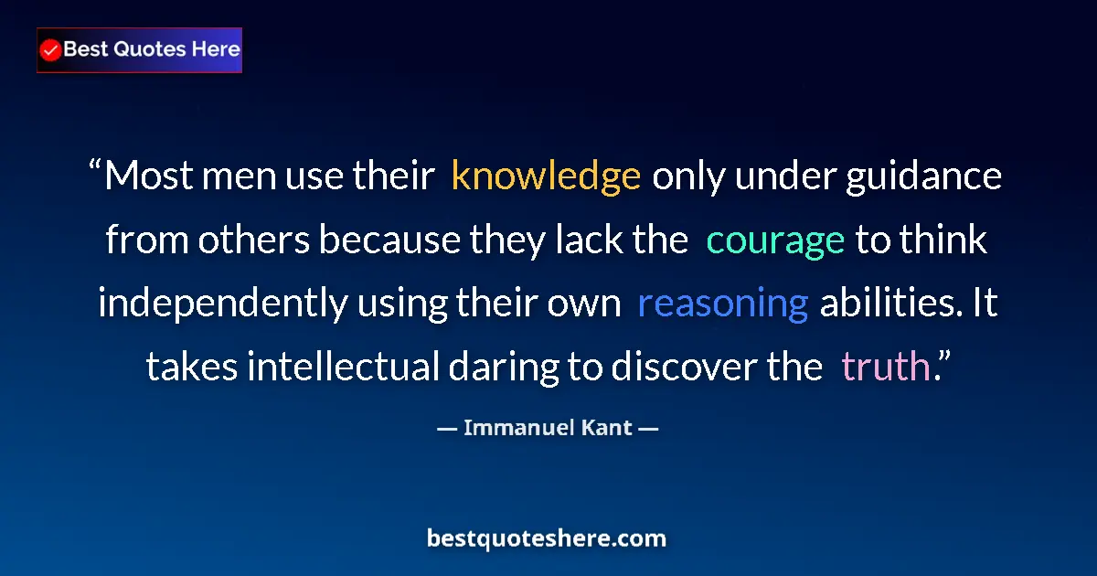 Quote by Immanuel Kant: Most men use their knowledge only under guidance f