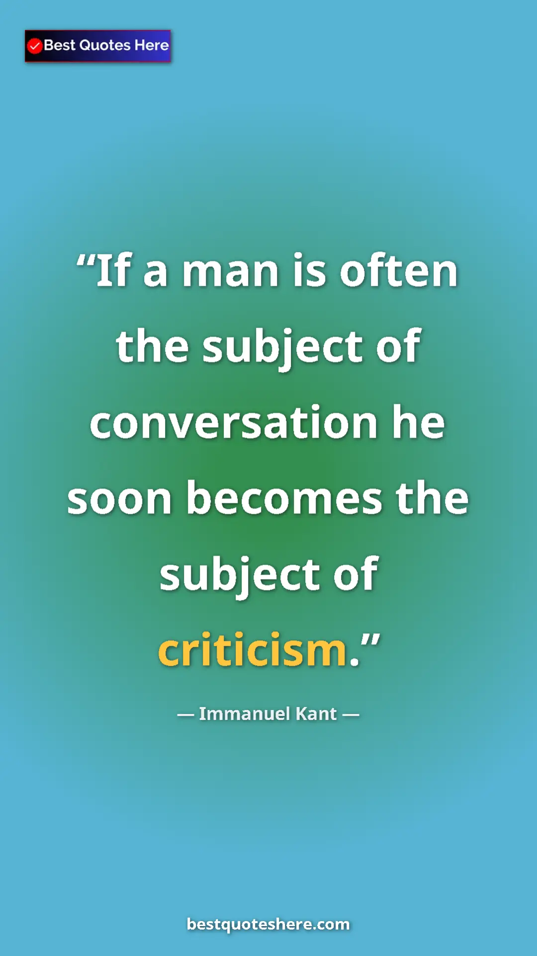 Immanuel Kant Quote Card: "If a man is often the subject of conversation he soon..." Pinterest quote poster by Immanuel Kant: "If a man is often the subject of conversation he soon..."