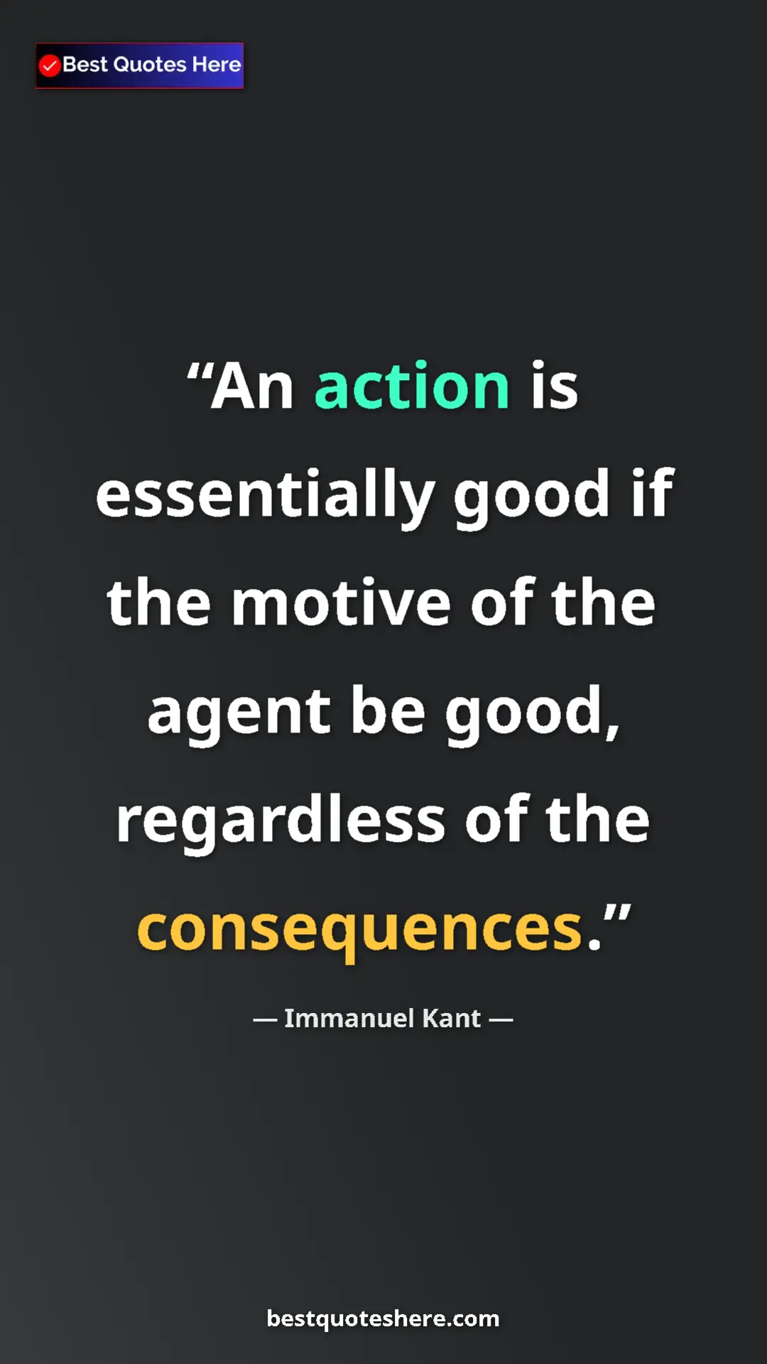 Pinterest quote poster by Immanuel Kant: "An action is essentially good if the motive of the agent be..."