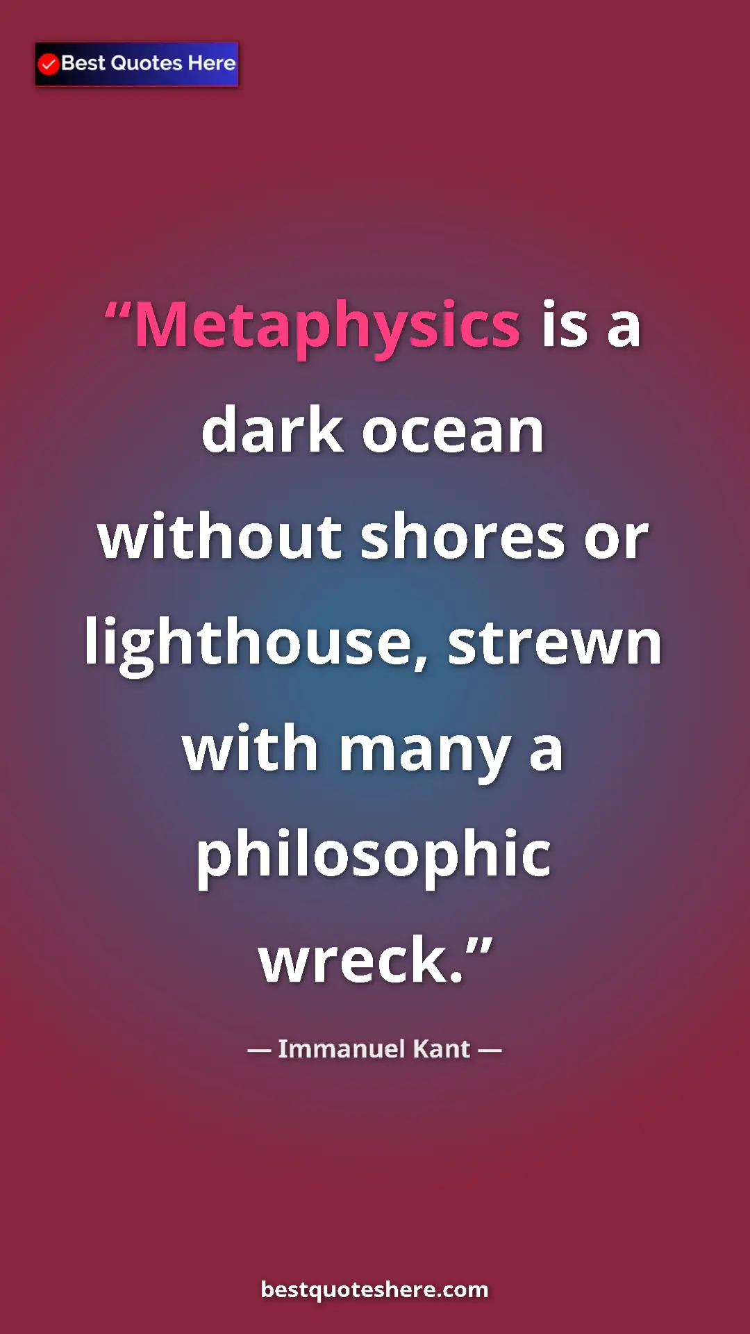 Immanuel Kant Quote Card: "Metaphysics is a dark ocean without shores or lighthouse,..." Pinterest quote poster by Immanuel Kant: "Metaphysics is a dark ocean without shores or lighthouse,..."