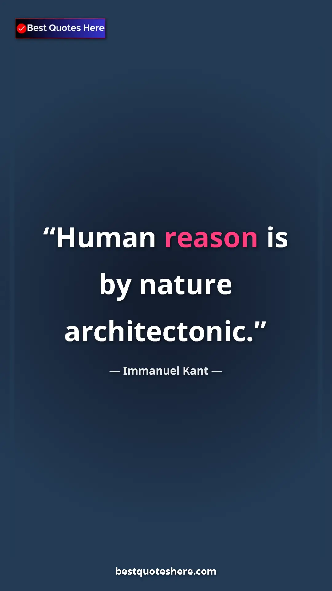 Immanuel Kant Quote Card: "Human reason is by nature architectonic." Pinterest quote poster by Immanuel Kant: "Human reason is by nature architectonic."