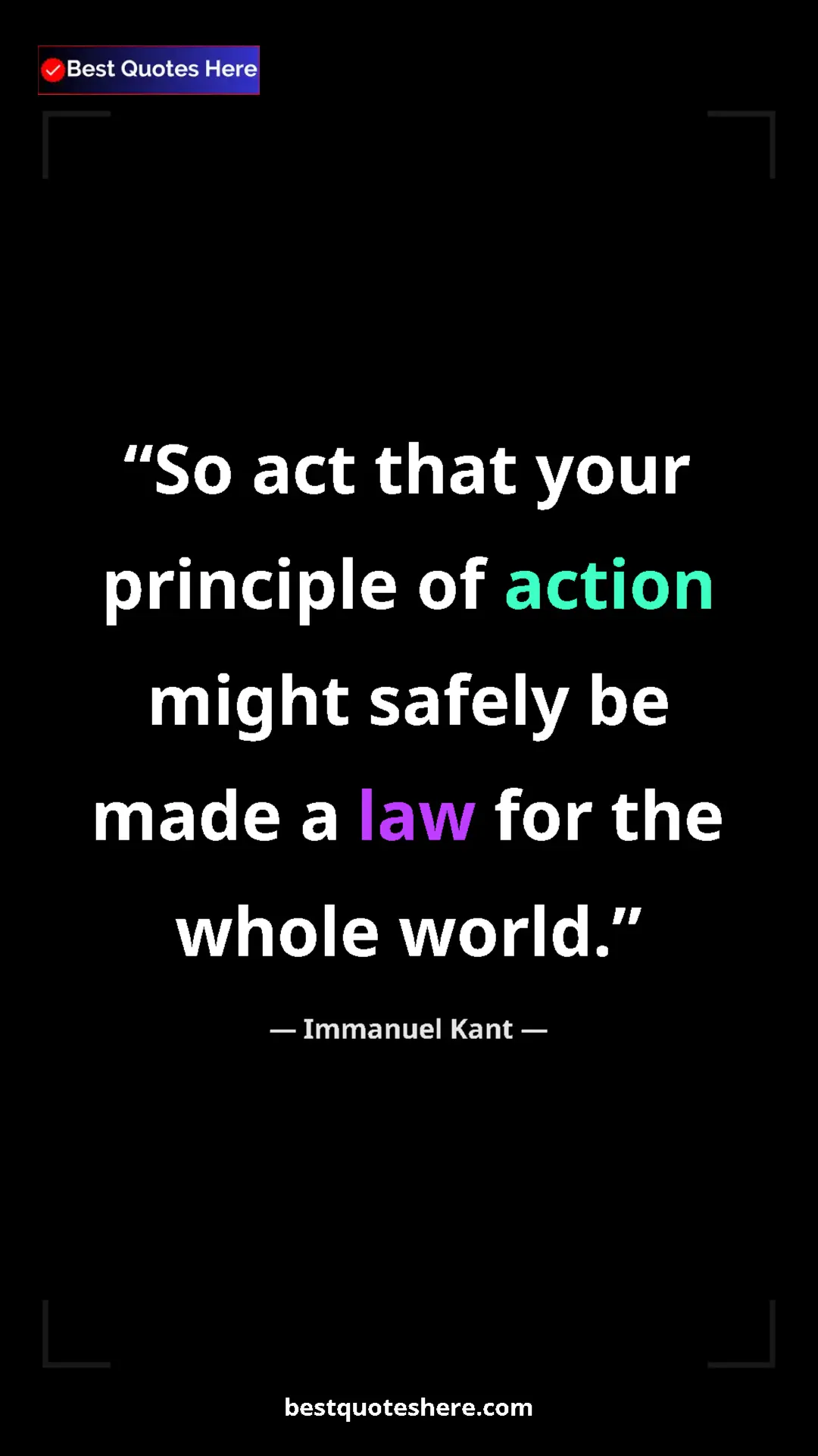 Pinterest quote poster by Immanuel Kant: "So act that your principle of action might safely be made a..."