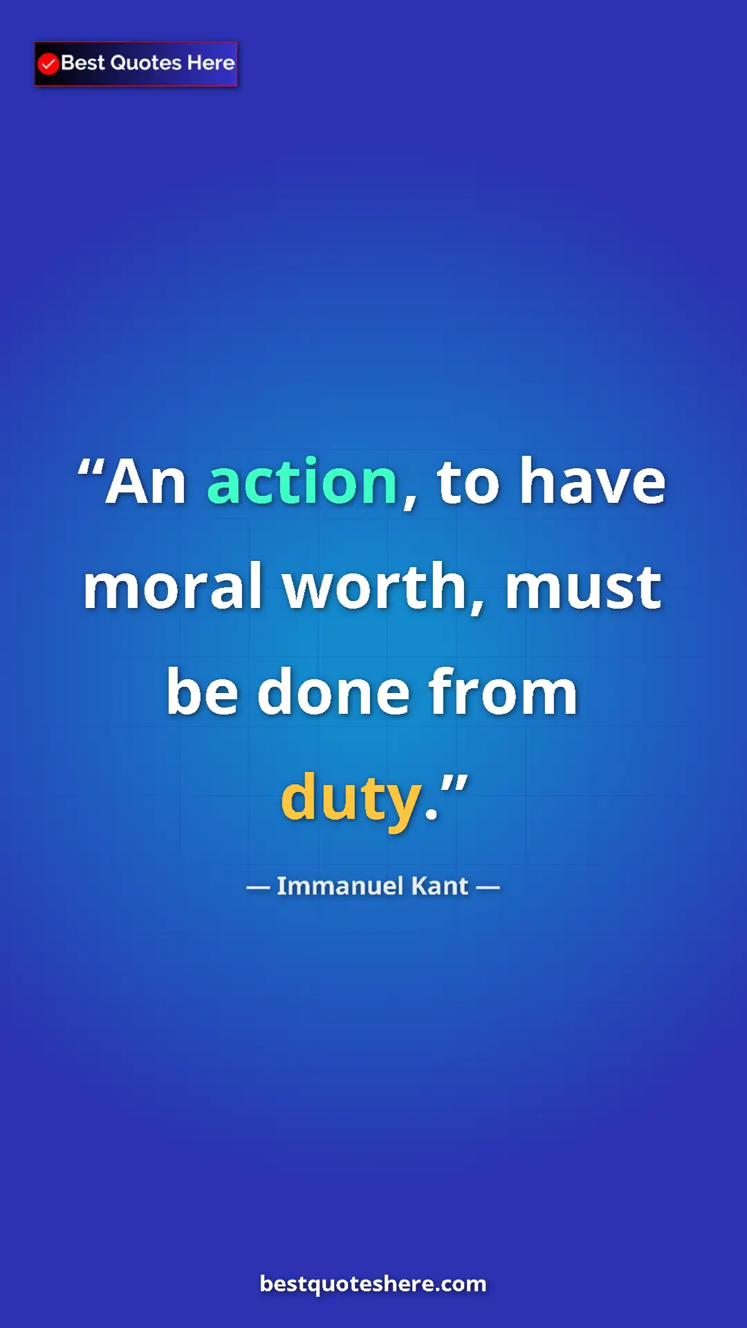 Immanuel Kant Quote Card: "An action, to have moral worth, must be done from duty." Pinterest quote poster by Immanuel Kant: "An action, to have moral worth, must be done from duty."
