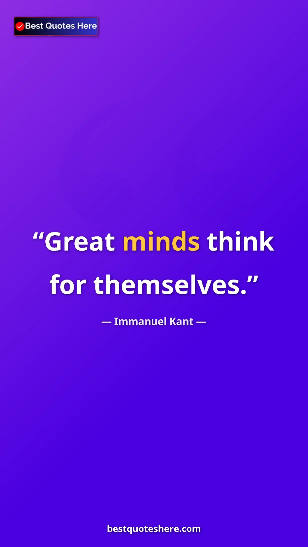 Immanuel Kant Quote Card: "Great minds think for themselves." Pinterest quote poster by Immanuel Kant: "Great minds think for themselves."