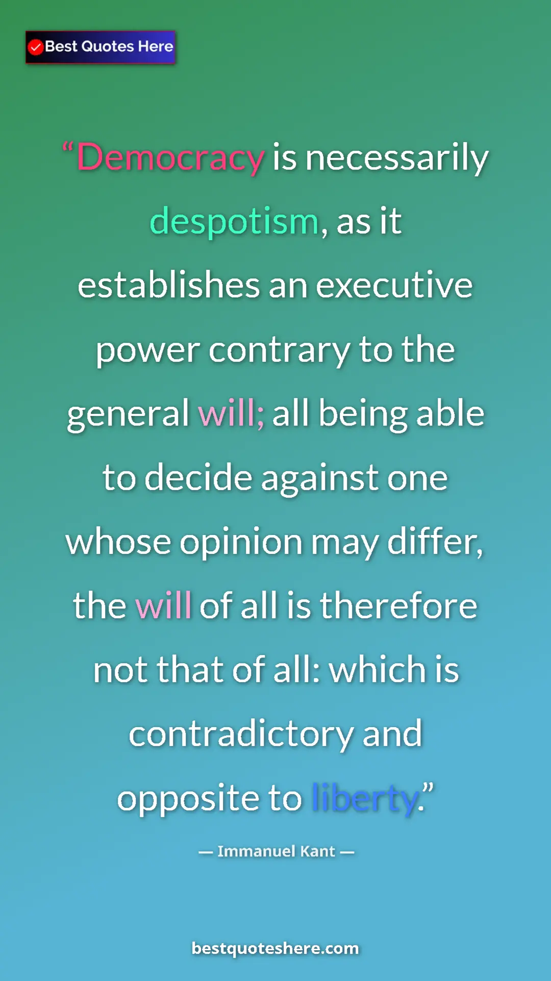 Immanuel Kant Quote Card: "Democracy is necessarily despotism, as it establishes an..." Pinterest quote poster by Immanuel Kant: "Democracy is necessarily despotism, as it establishes an..."