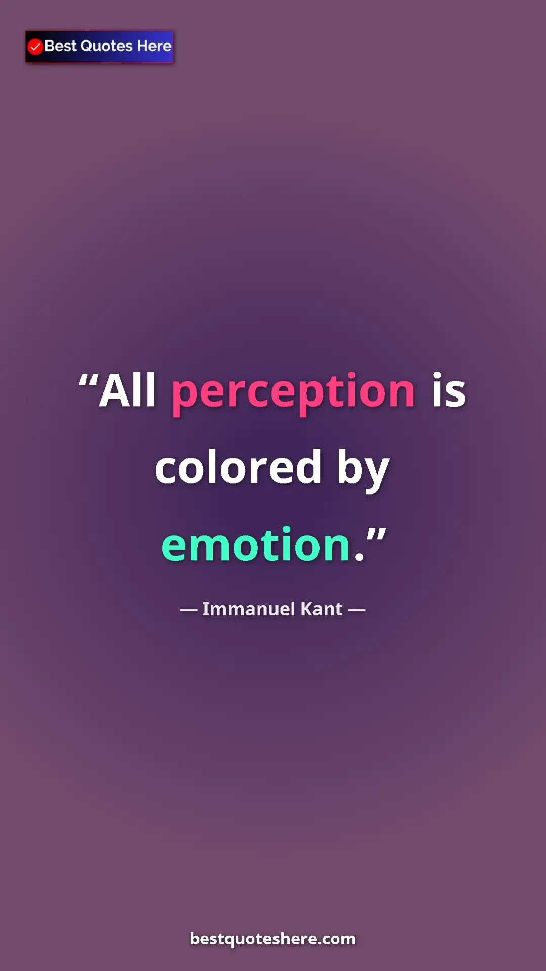 Immanuel Kant Quote Card: "All perception is colored by emotion." Pinterest quote poster by Immanuel Kant: "All perception is colored by emotion."