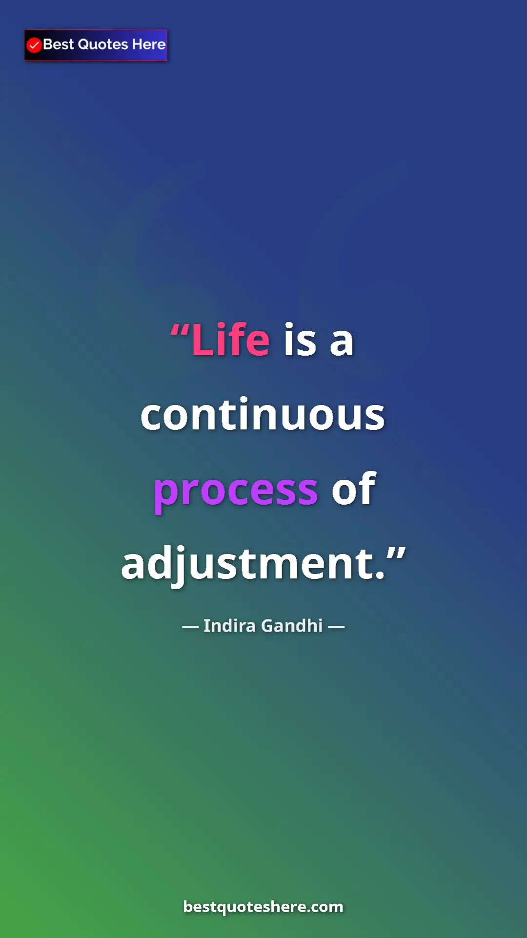 Pinterest quote poster by Indira Gandhi: "Life is a continuous process of adjustment."