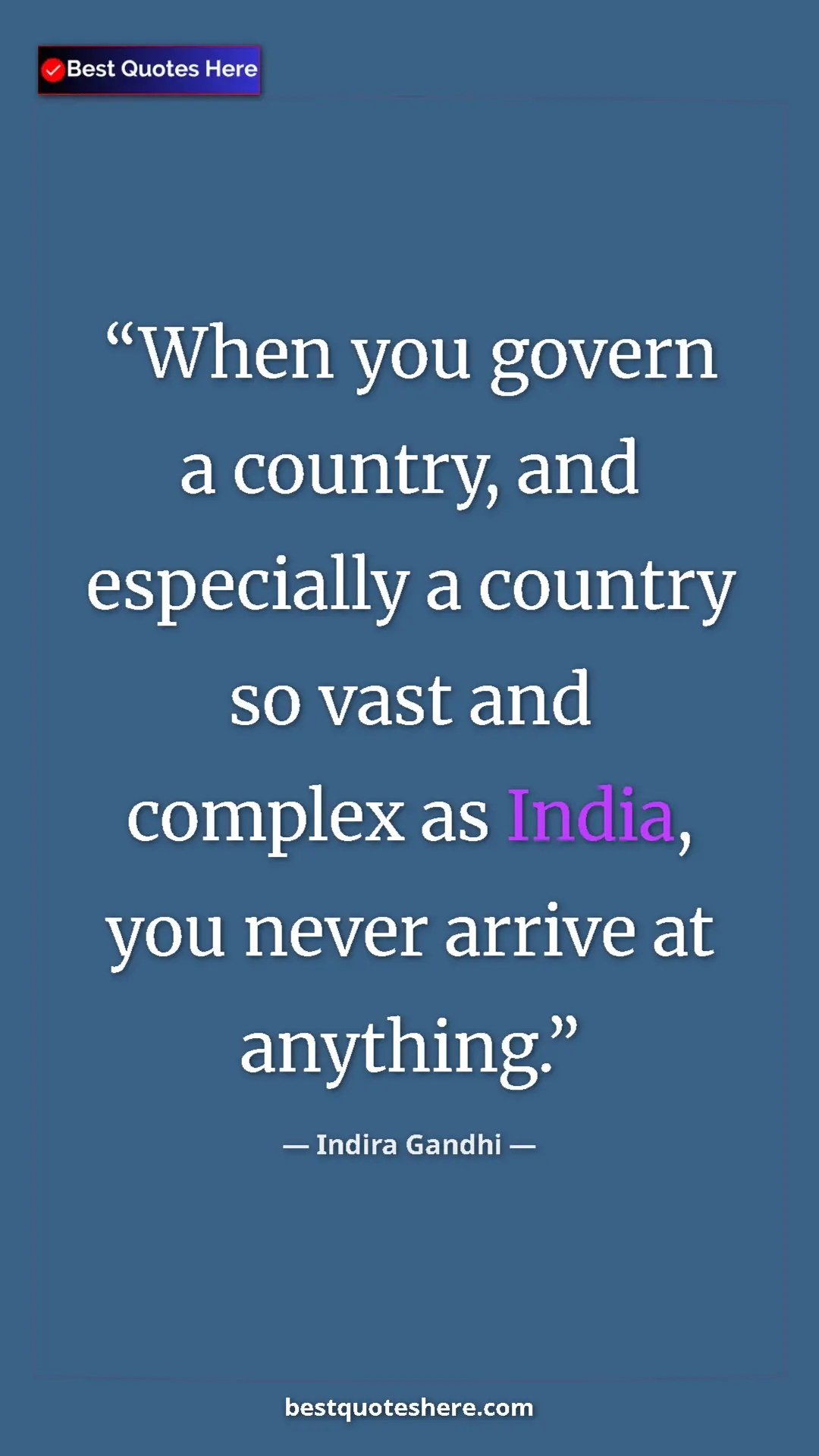 Pinterest quote poster by Indira Gandhi: "When you govern a country, and especially a country so vast..."
