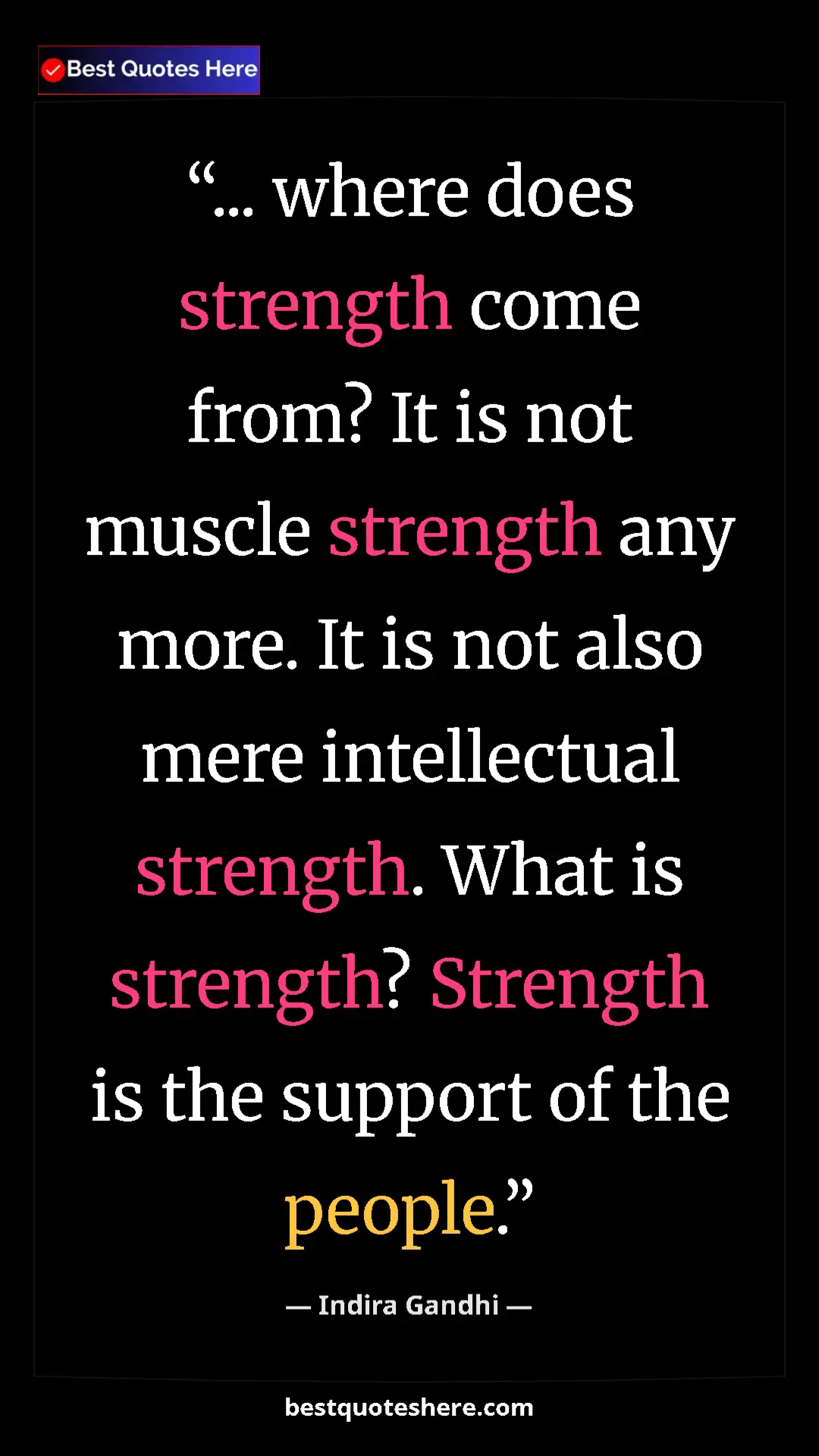 Pinterest quote poster by Indira Gandhi: "... where does strength come from? It is not muscle..."