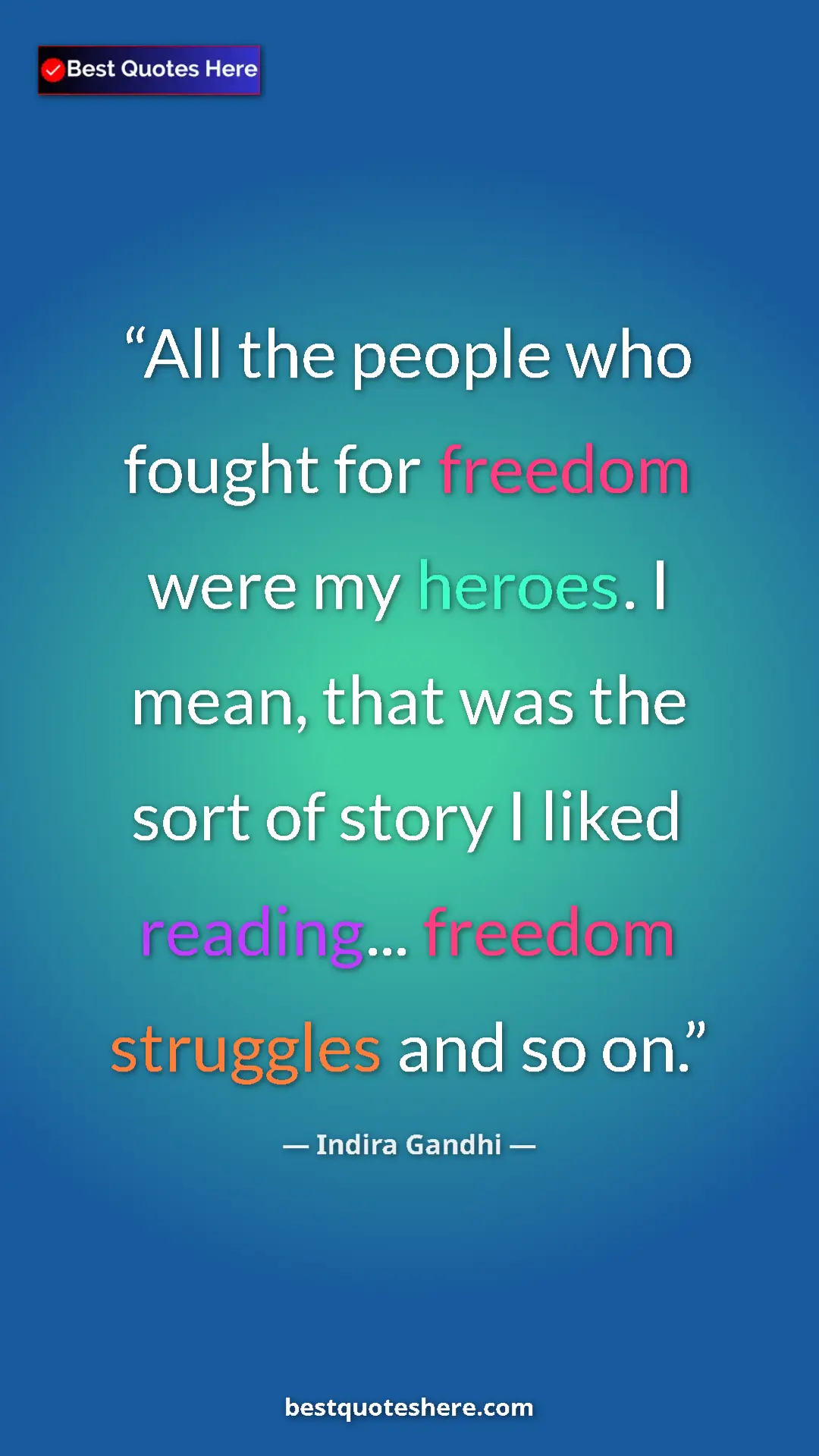Pinterest quote poster by Indira Gandhi: "All the people who fought for freedom were my heroes. I..."