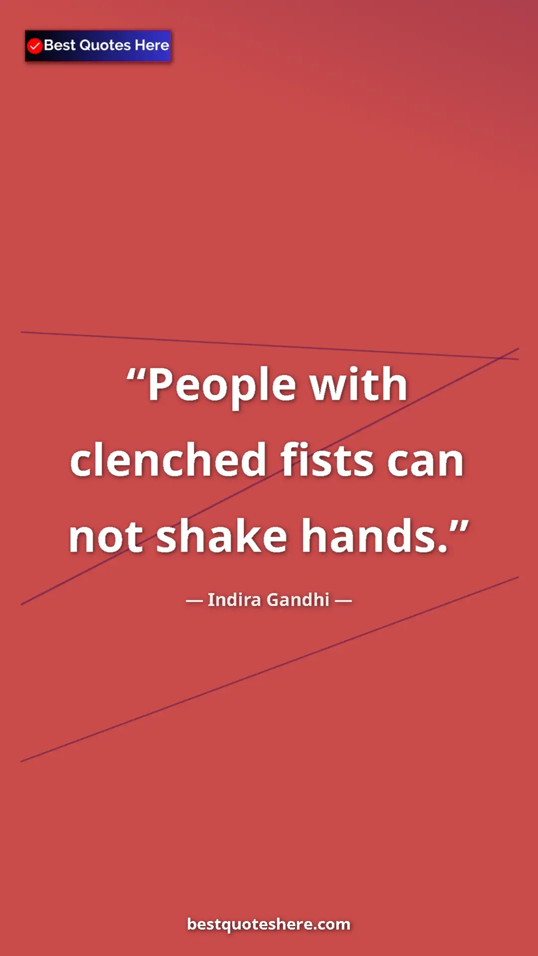 Pinterest quote poster by Indira Gandhi: "People with clenched fists can not shake hands."