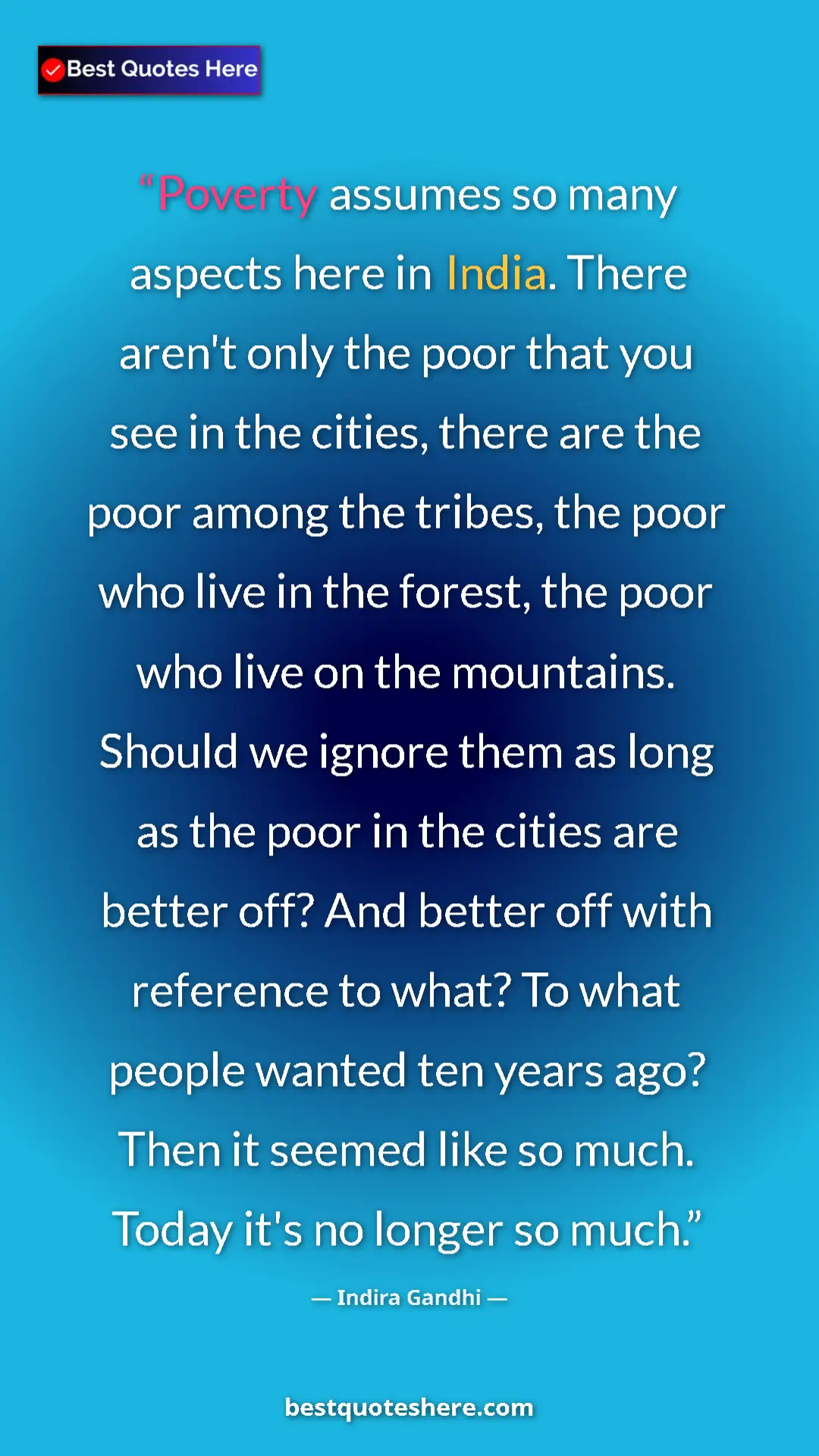 Indira Gandhi Quote Card: "Poverty assumes so many aspects here in India. There aren't " Pinterest quote poster by Indira Gandhi: "Poverty assumes so many aspects here in India. There aren't "