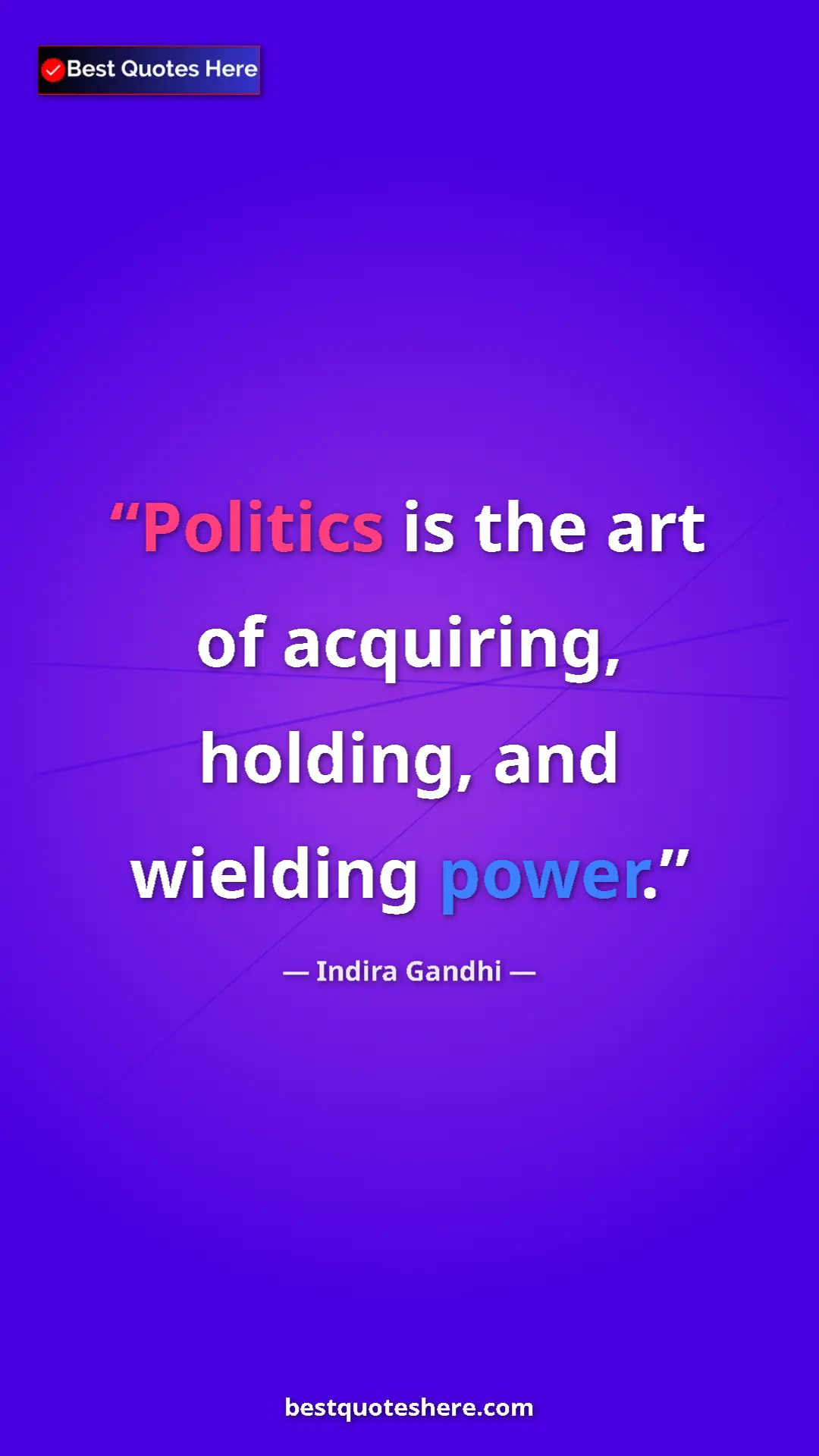 Pinterest quote poster by Indira Gandhi: "Politics is the art of acquiring, holding, and wielding..."
