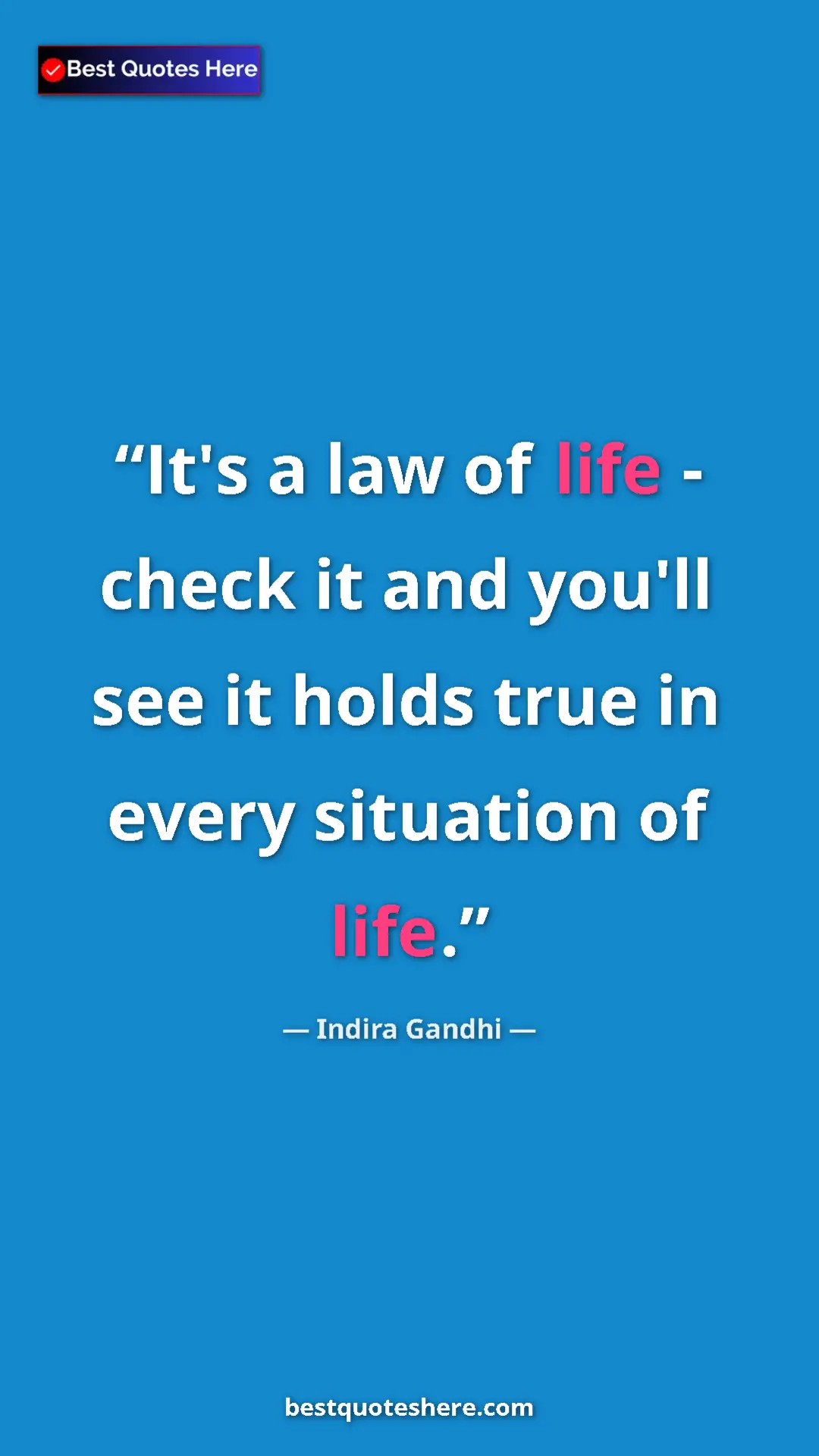 Pinterest quote poster by Indira Gandhi: "It's a law of life - check it and you'll see it holds true..."
