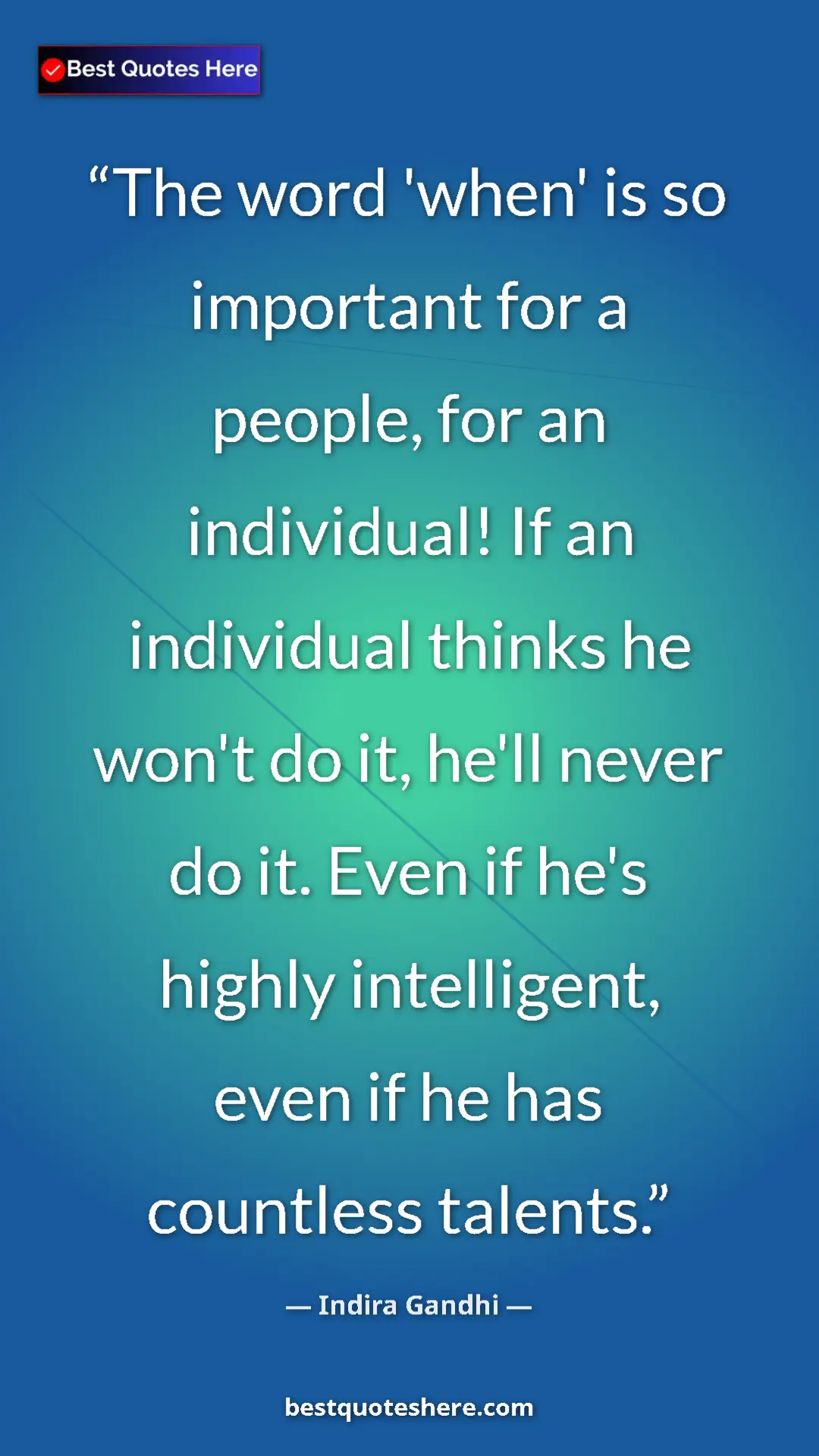 Pinterest quote poster by Indira Gandhi: "The word 'when' is so important for a people, for an..."