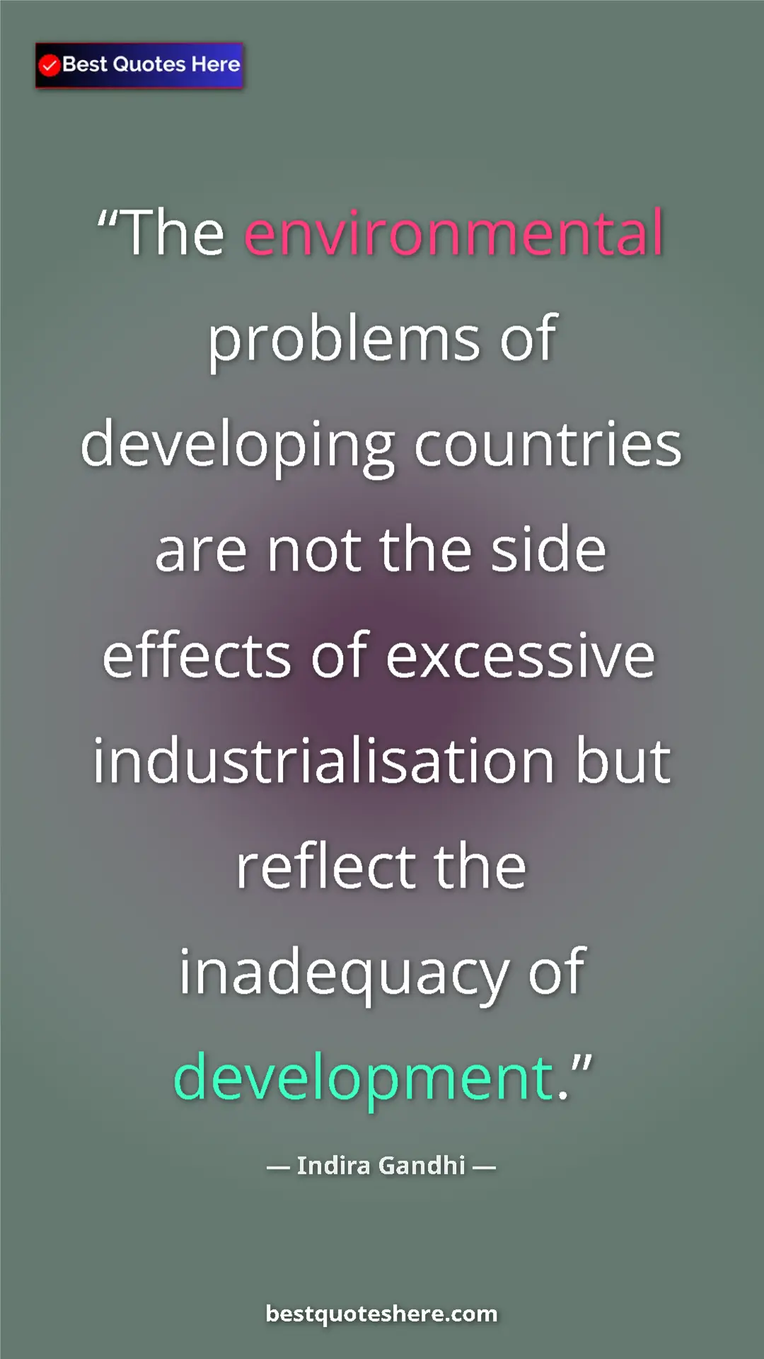 Pinterest quote poster by Indira Gandhi: "The environmental problems of developing countries are not..."