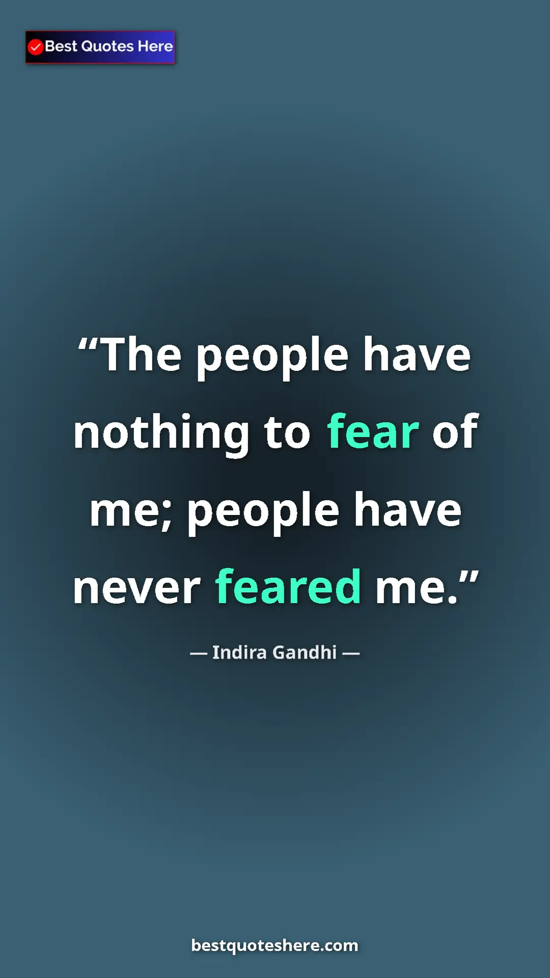 Pinterest quote poster by Indira Gandhi: "The people have nothing to fear of me; people have never..."