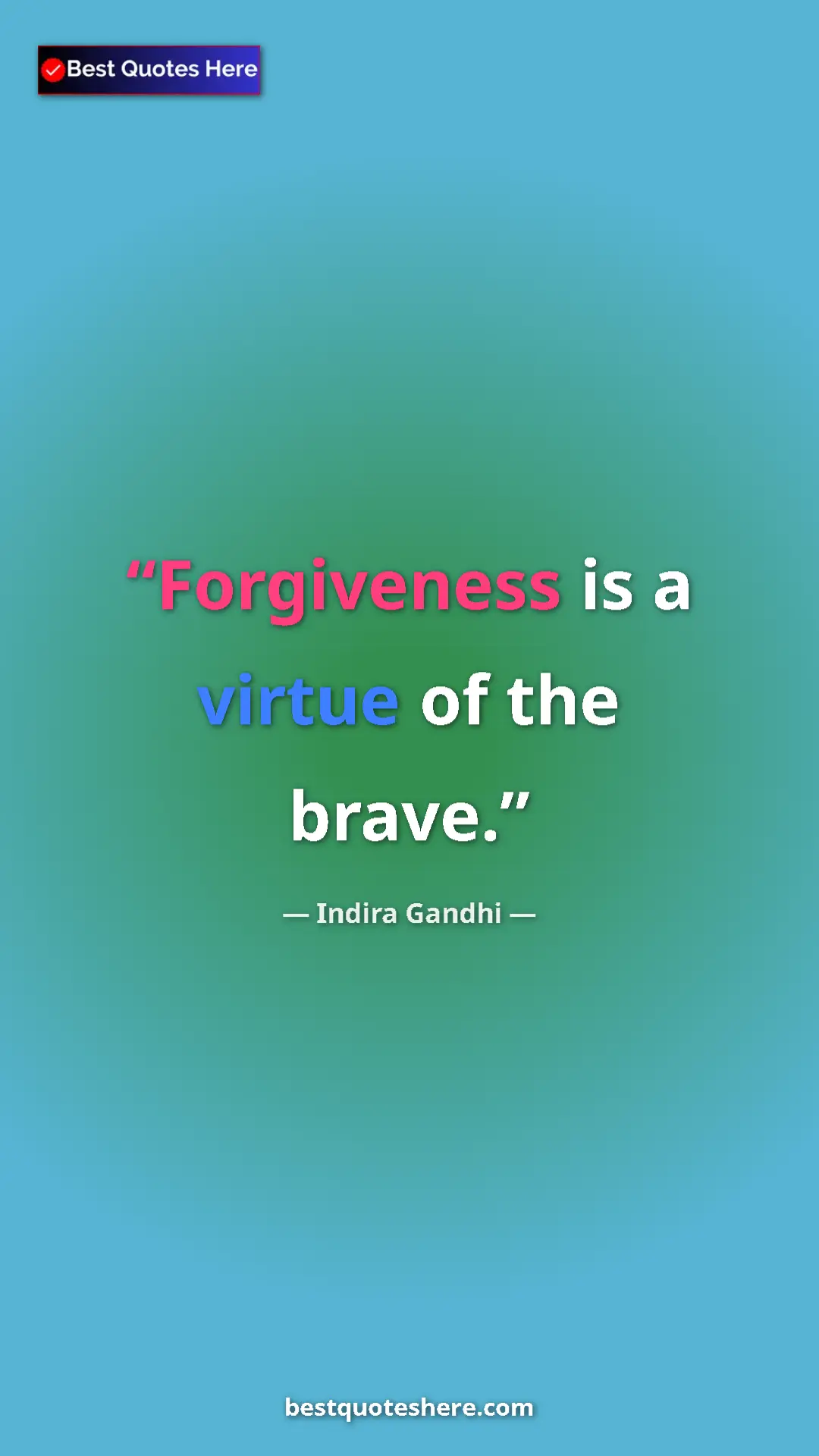 Pinterest quote poster by Indira Gandhi: "Forgiveness is a virtue of the brave."