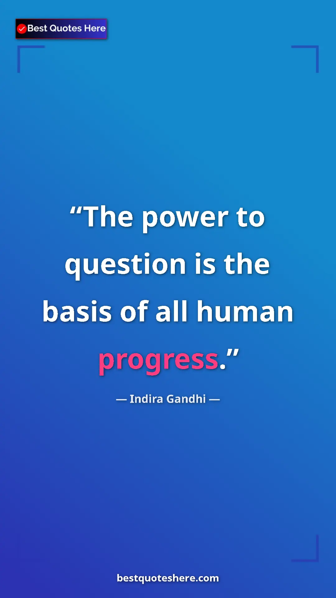 Pinterest quote poster by Indira Gandhi: "The power to question is the basis of all human progress."