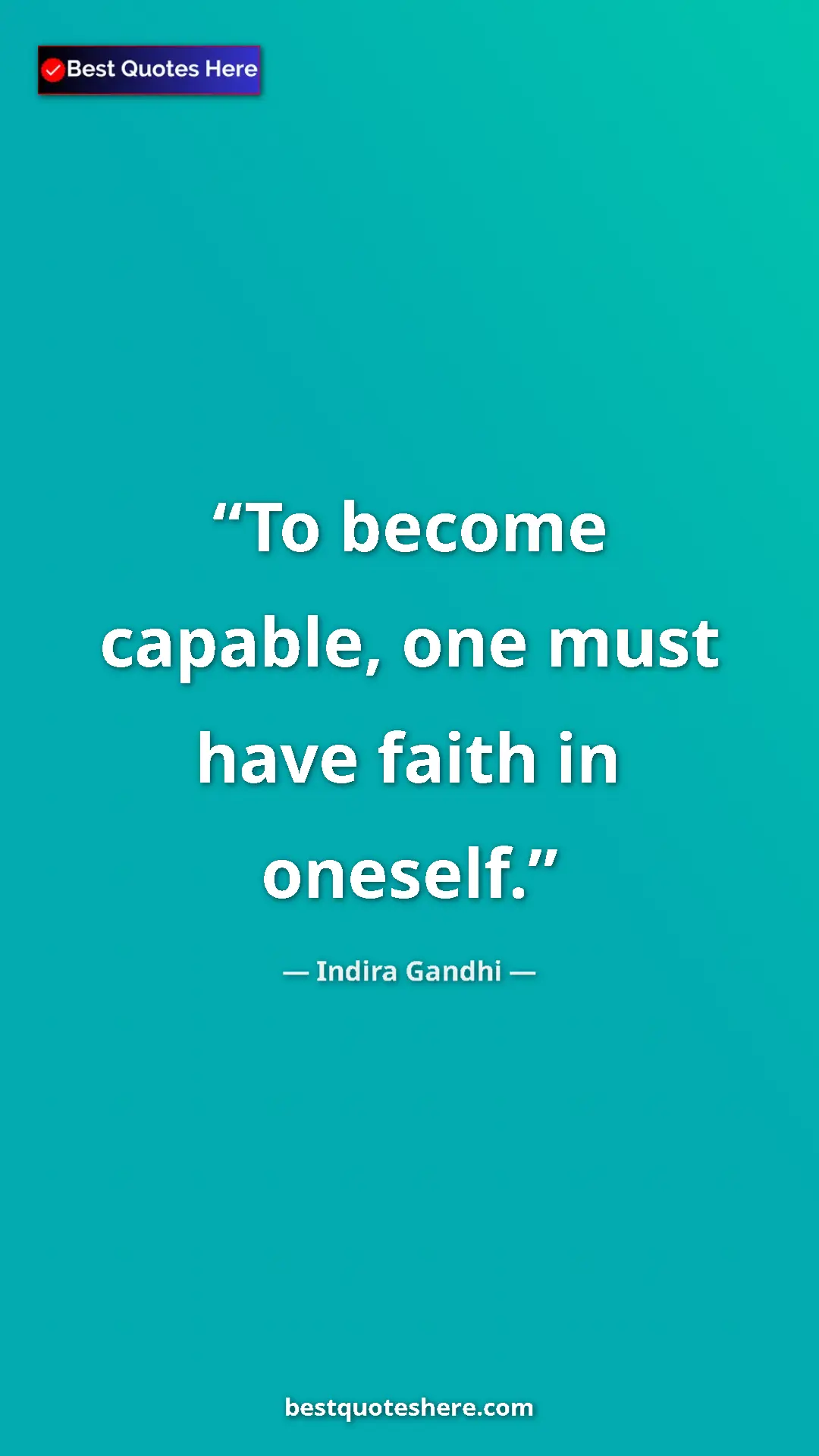Pinterest quote poster by Indira Gandhi: "To become capable, one must have faith in oneself."