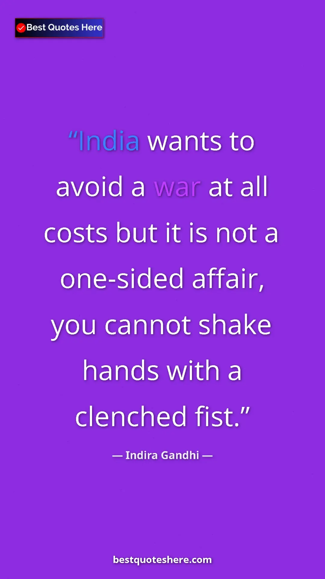 Pinterest quote poster by Indira Gandhi: "India wants to avoid a war at all costs but it is not a..."