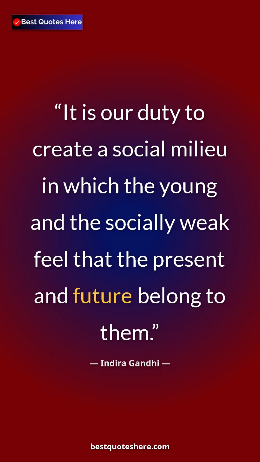Pinterest quote poster by Indira Gandhi: "It is our duty to create a social milieu in which the young..."