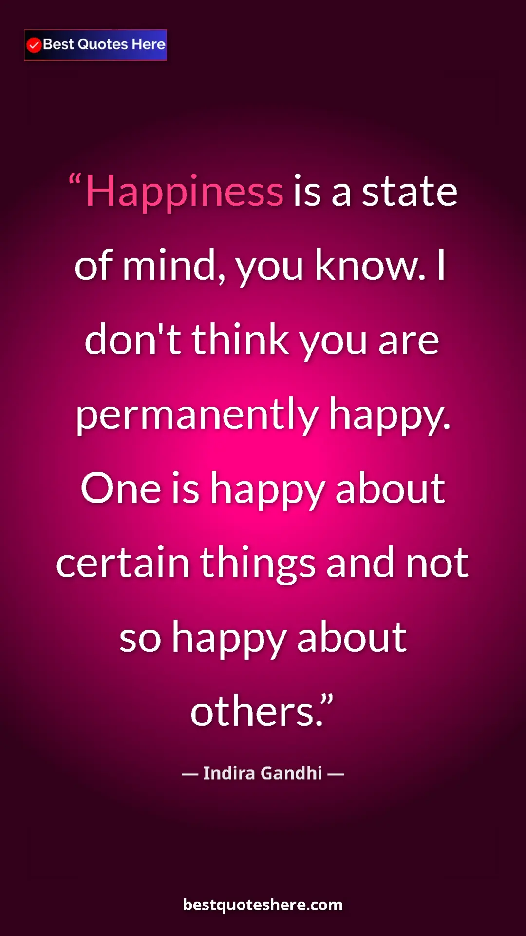 Pinterest quote poster by Indira Gandhi: "Happiness is a state of mind, you know. I don't think you..."